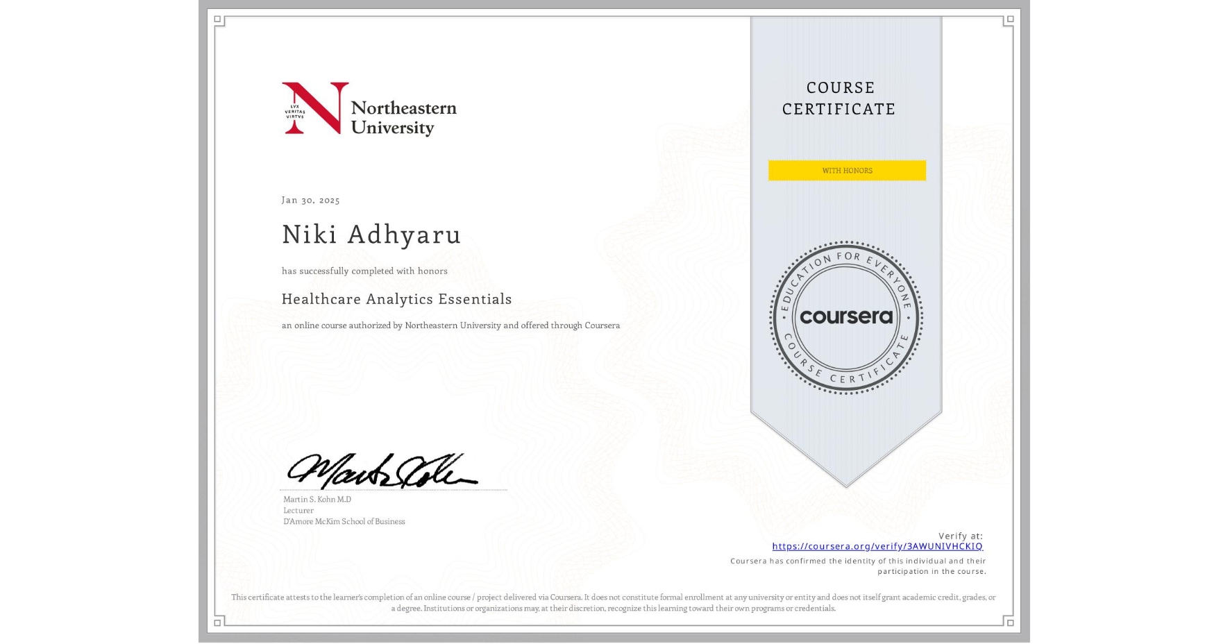 View certificate for Niki Adhyaru, Healthcare Analytics Essentials , an online non-credit course authorized by Northeastern University  and offered through Coursera