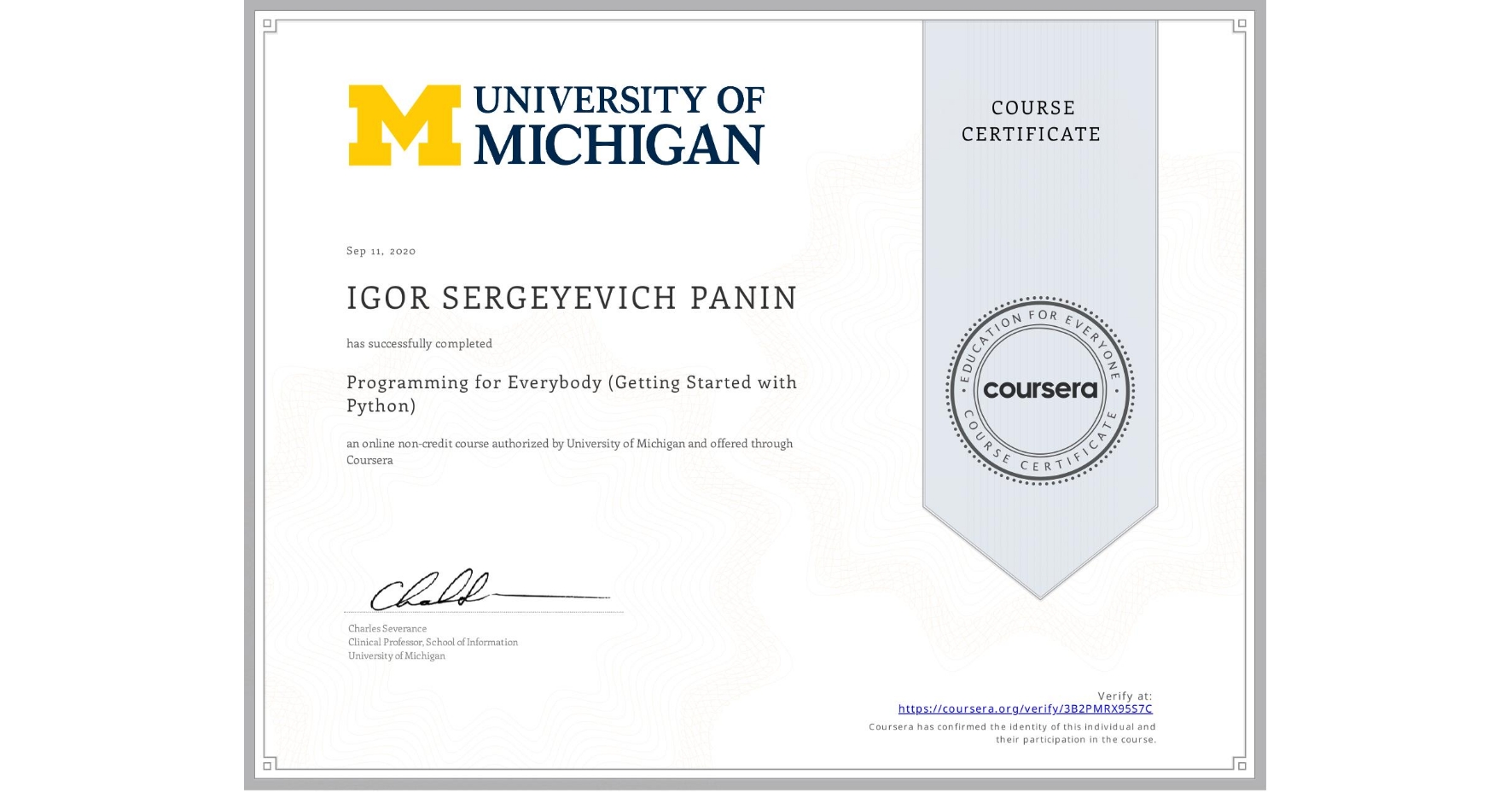 View certificate for IGOR SERGEYEVICH  PANIN, Programming for Everybody (Getting Started with Python), an online non-credit course authorized by University of Michigan and offered through Coursera