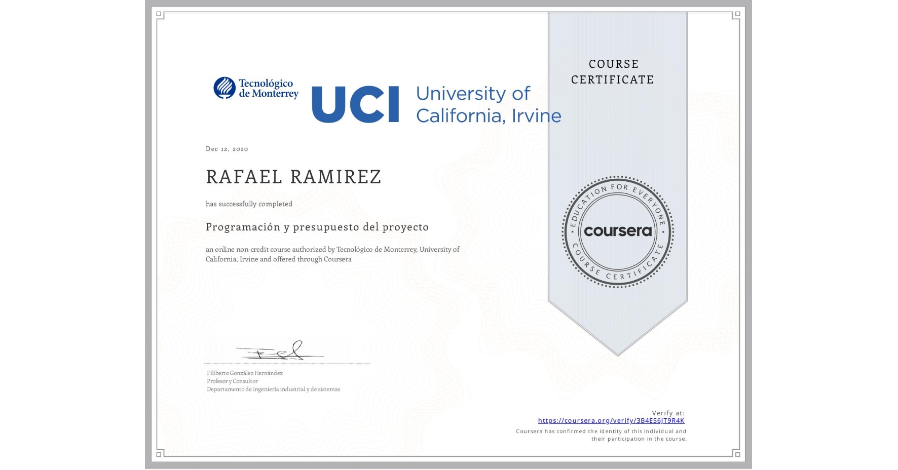 View certificate for RAFAEL RAMIREZ, Programación y presupuesto del proyecto, an online non-credit course authorized by Tecnológico de Monterrey & University of California, Irvine and offered through Coursera