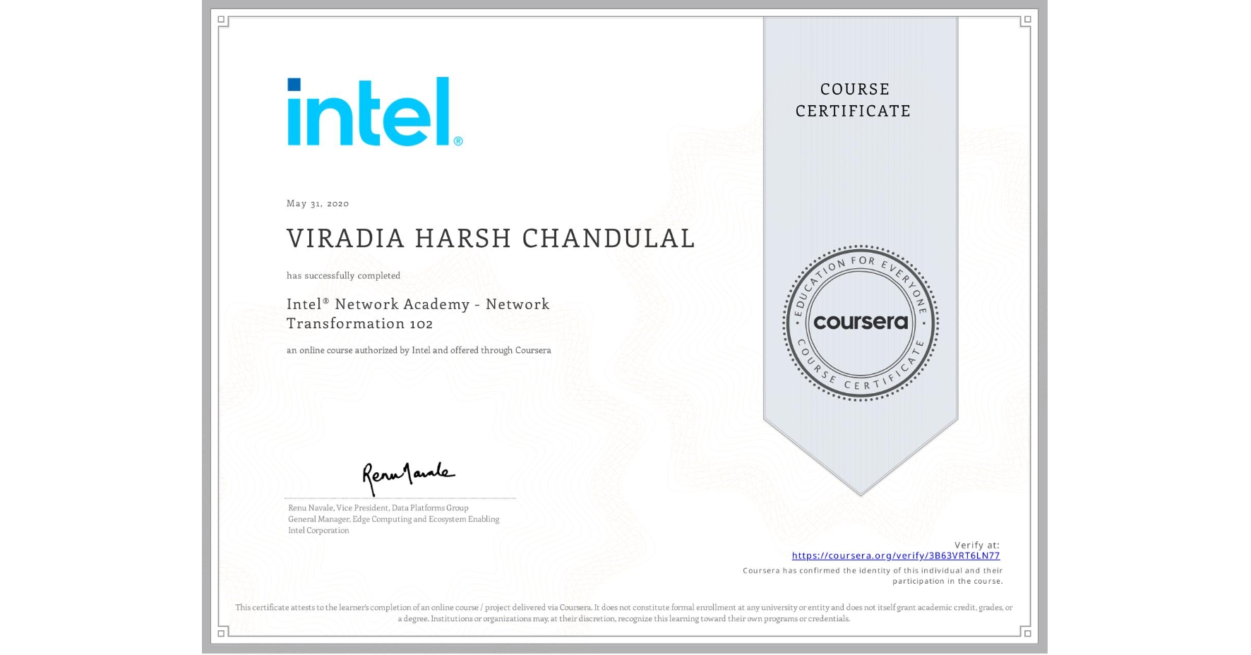 View certificate for VIRADIA HARSH CHANDULAL, Intel® Network Academy - Network Transformation 102, an online non-credit course authorized by Intel and offered through Coursera