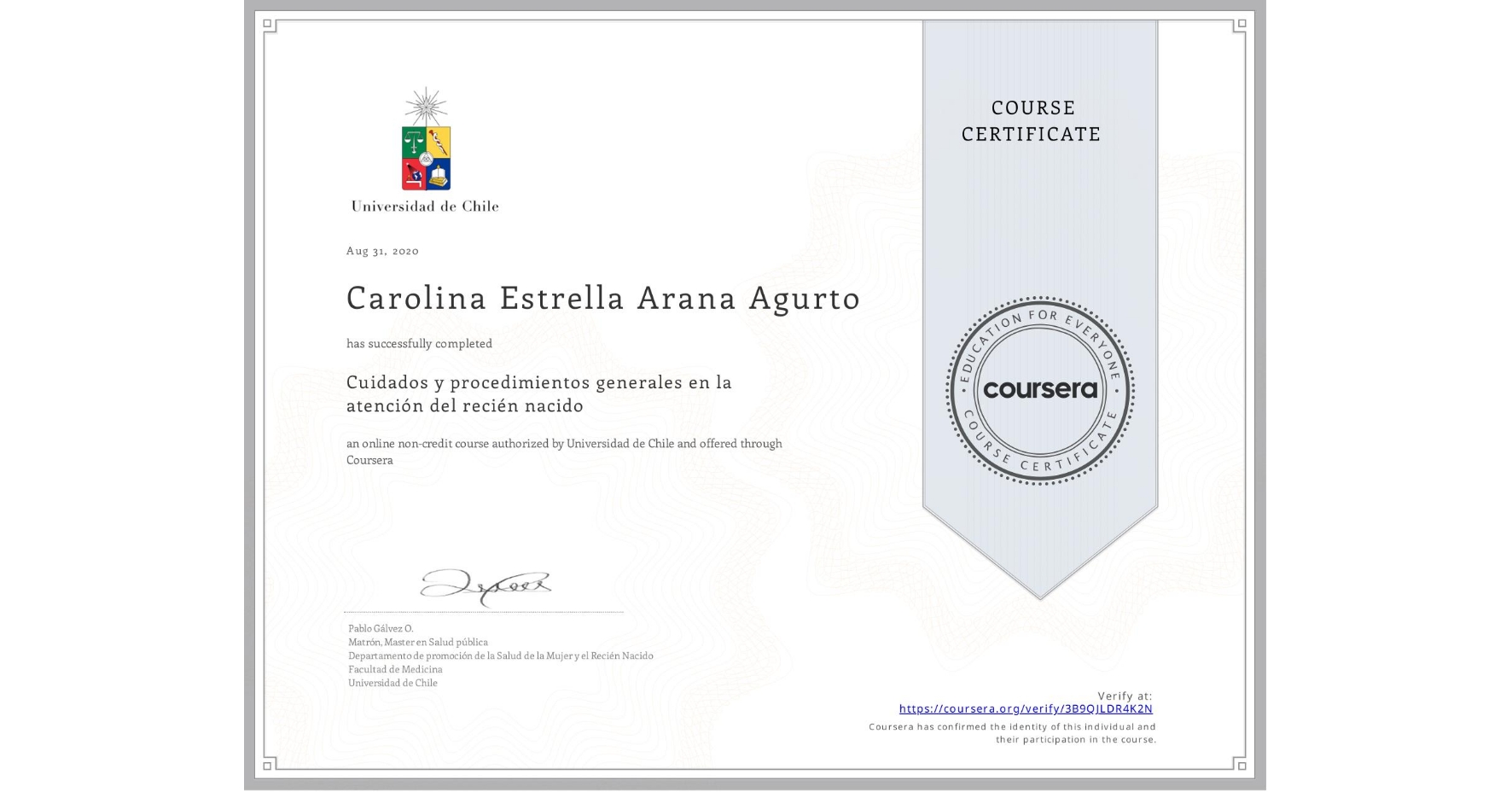 View certificate for Carolina Estrella Arana Agurto, Cuidados y procedimientos generales en la atención del recién nacido, an online non-credit course authorized by Universidad de Chile and offered through Coursera