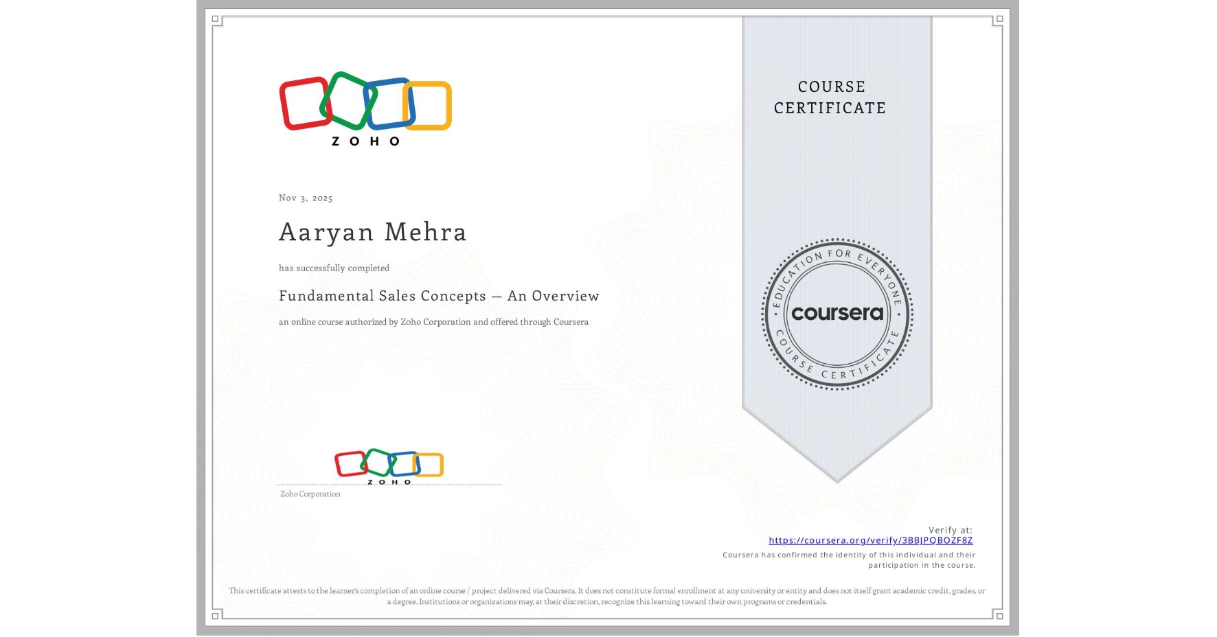 View certificate for Aaryan Mehra, Fundamental Sales Concepts — An Overview, an online non-credit course authorized by Zoho Corporation and offered through Coursera