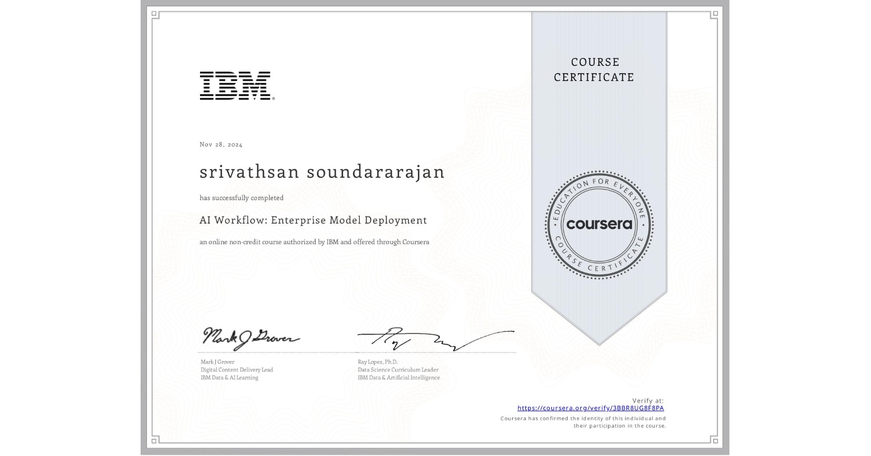 View certificate for srivathsan soundararajan, AI Workflow: Enterprise Model Deployment, an online non-credit course authorized by IBM  and offered through Coursera