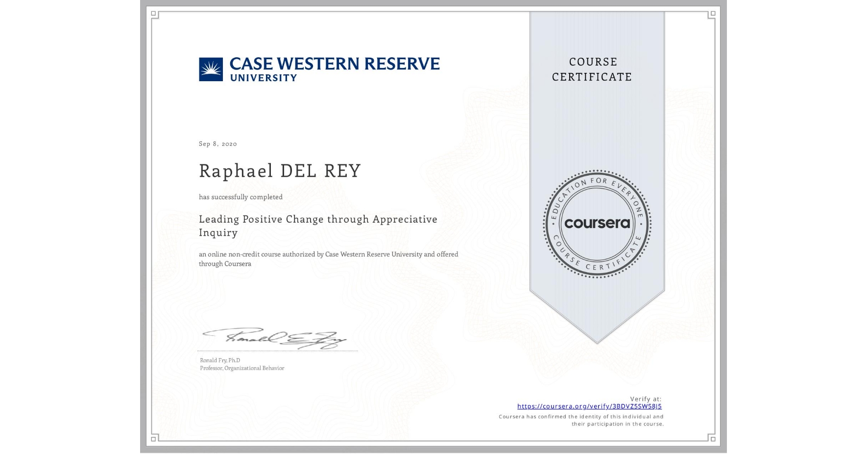 View certificate for Raphael DEL REY, Leading Positive Change through Appreciative Inquiry, an online non-credit course authorized by Case Western Reserve University and offered through Coursera