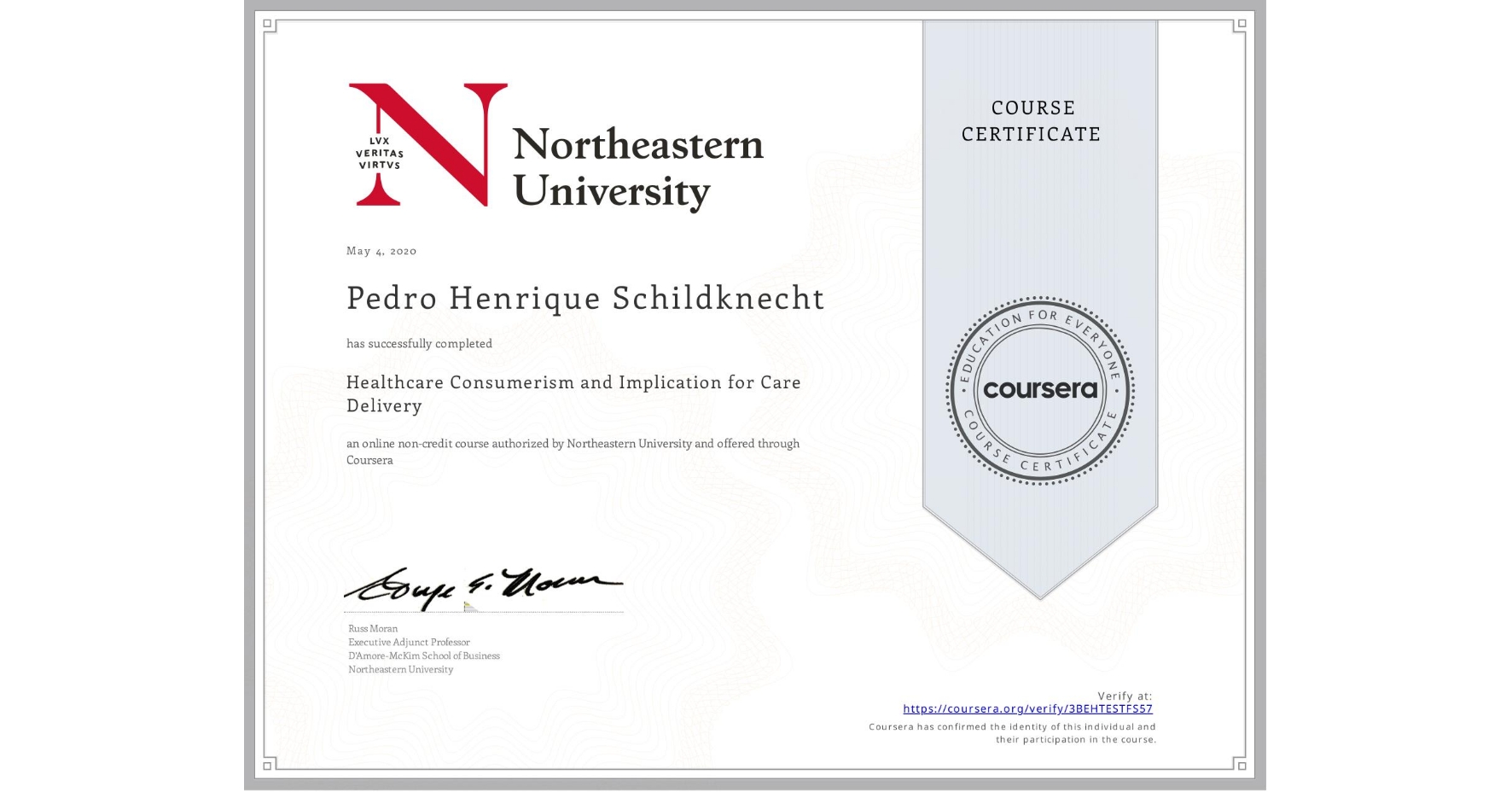 View certificate for Pedro Henrique  Schildknecht, Healthcare Consumerism and Implication for Care Delivery , an online non-credit course authorized by Northeastern University  and offered through Coursera