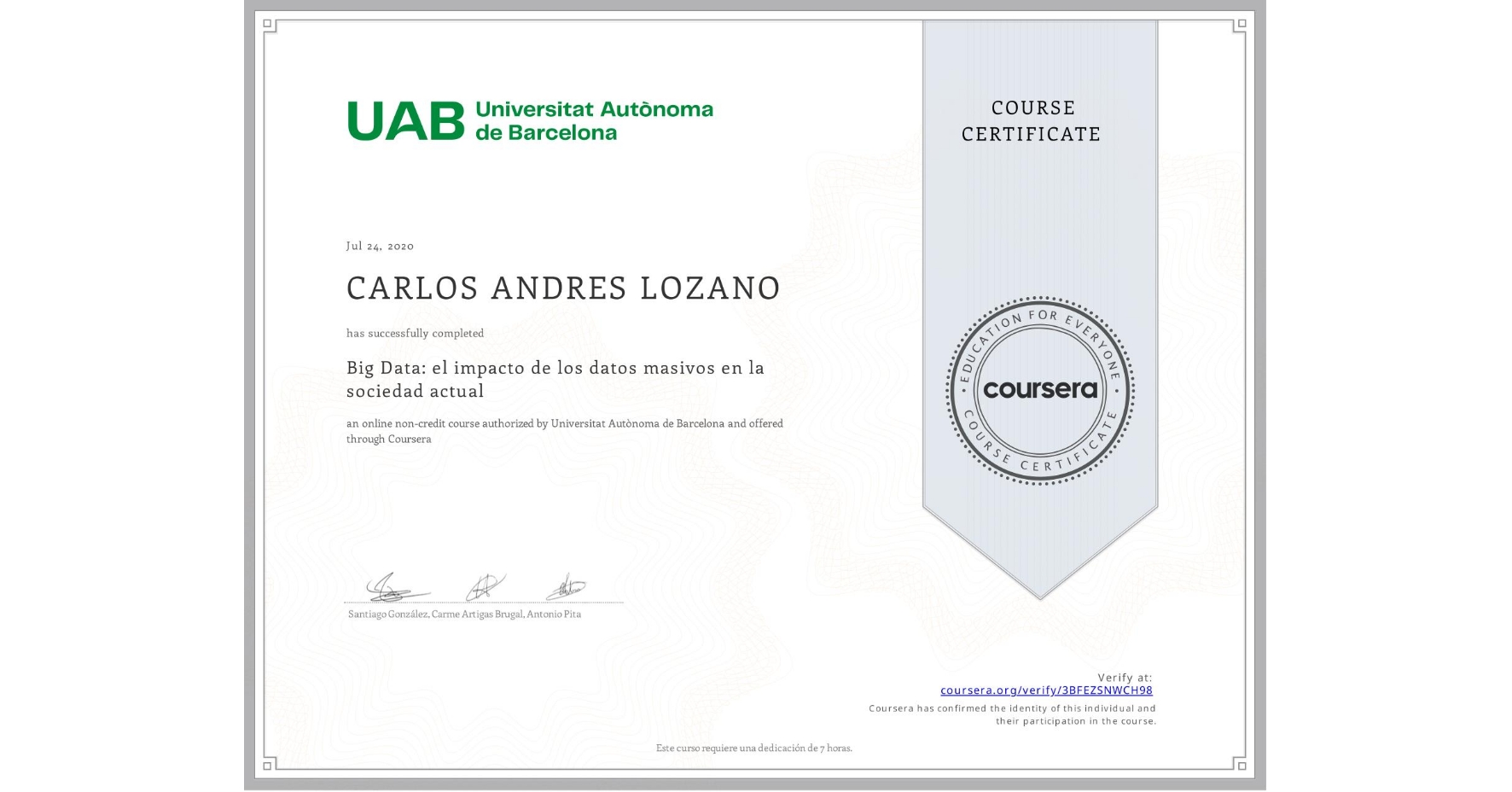 View certificate for CARLOS ANDRES LOZANO, Big Data: el impacto de los datos masivos en la sociedad actual, an online non-credit course authorized by Universitat Autònoma de Barcelona and offered through Coursera