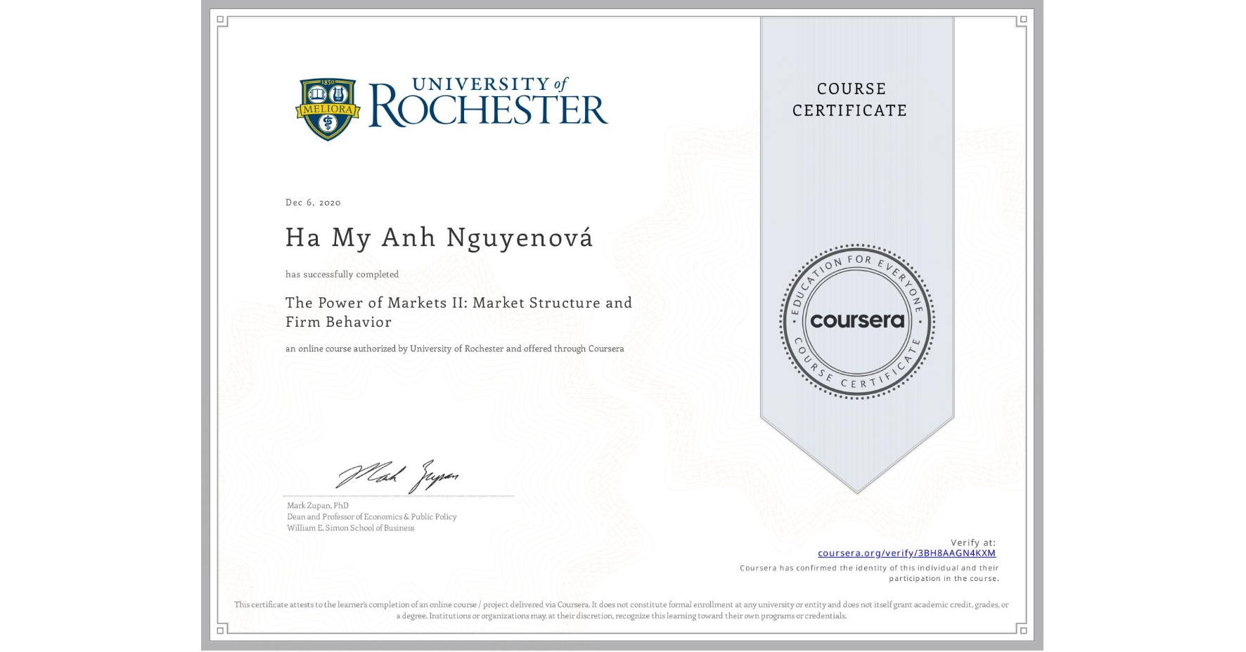 View certificate for Ha My  Anh Nguyenová, The Power of Markets II: Market Structure and Firm Behavior, an online non-credit course authorized by University of Rochester and offered through Coursera
