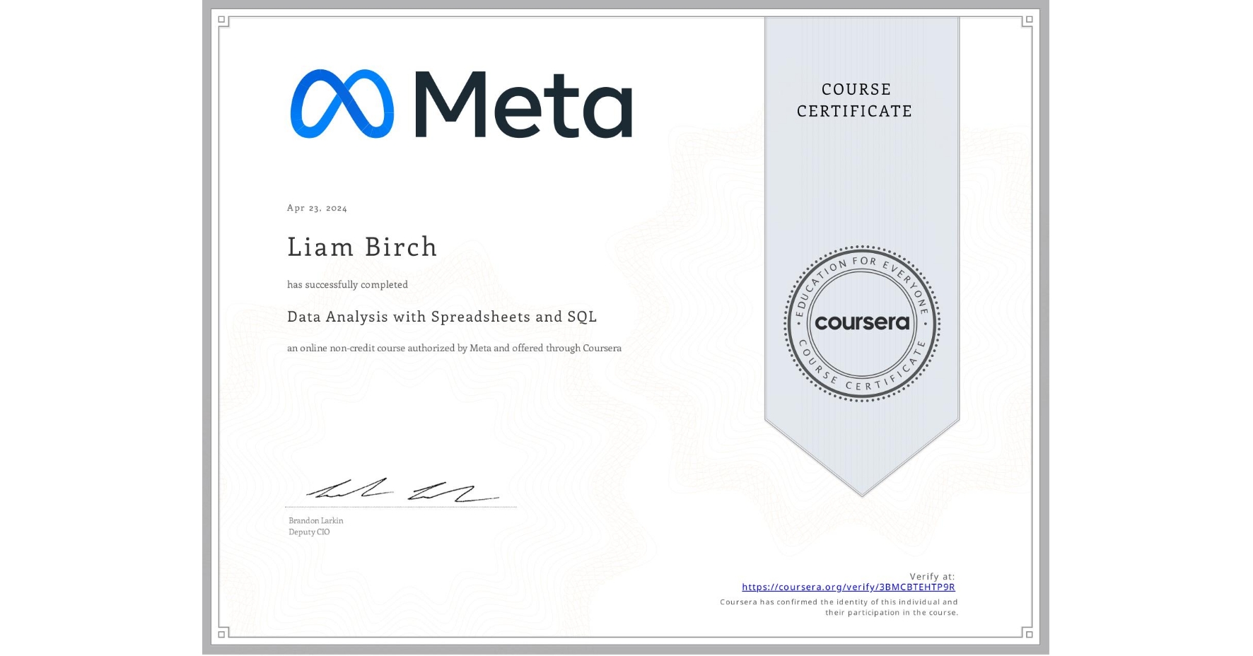 View certificate for Liam Birch, Data Analysis with Spreadsheets and SQL, an online non-credit course authorized by Meta and offered through Coursera