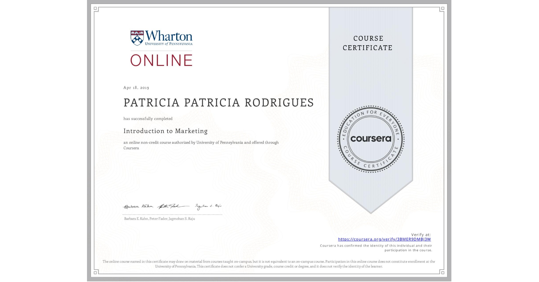 View certificate for PATRICIA PATRICIA RODRIGUES, Introduction to Marketing, an online non-credit course authorized by University of Pennsylvania and offered through Coursera