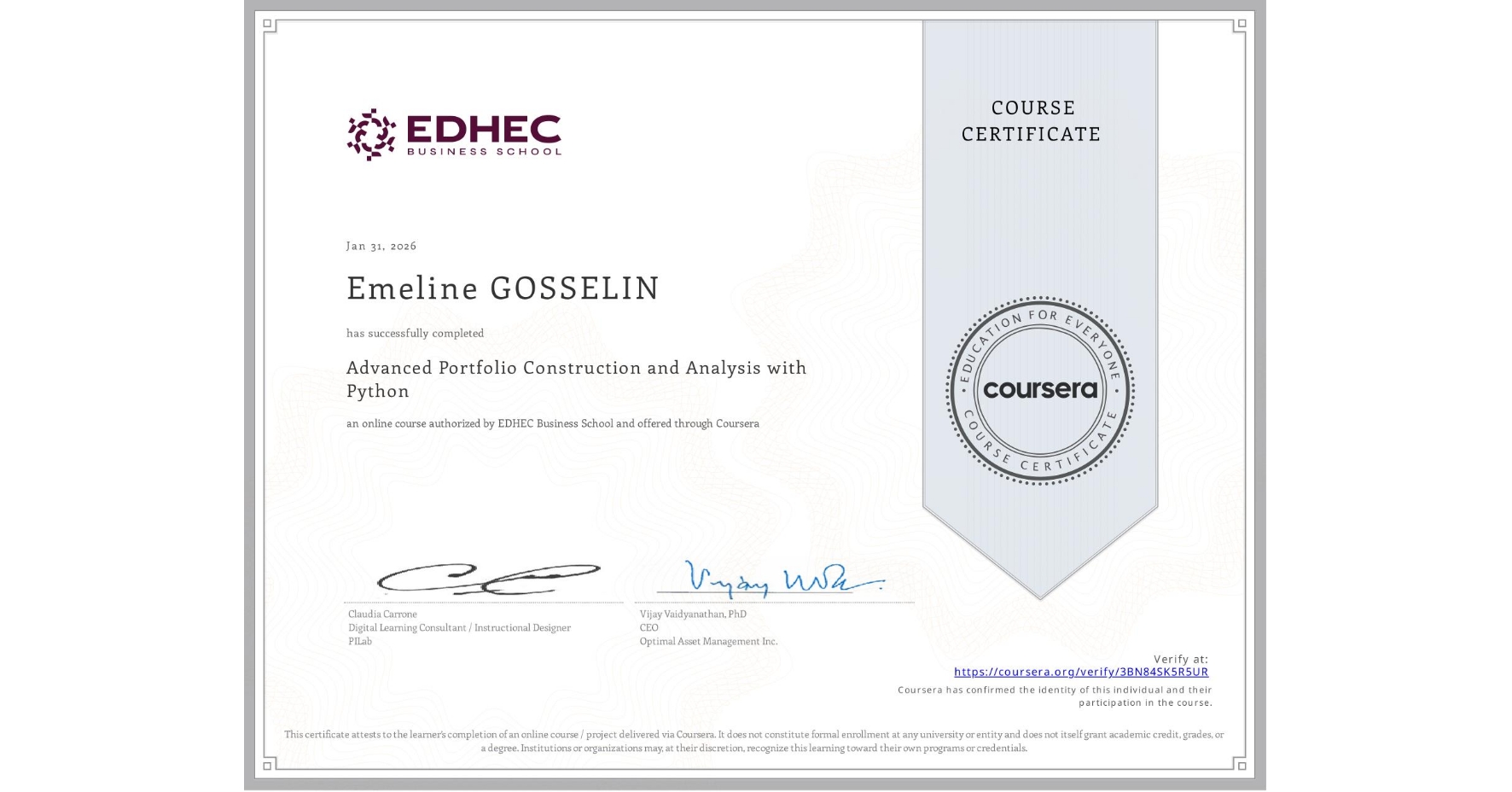 View certificate for Emeline GOSSELIN, Advanced Portfolio Construction and Analysis with Python, an online non-credit course authorized by EDHEC Business School and offered through Coursera
