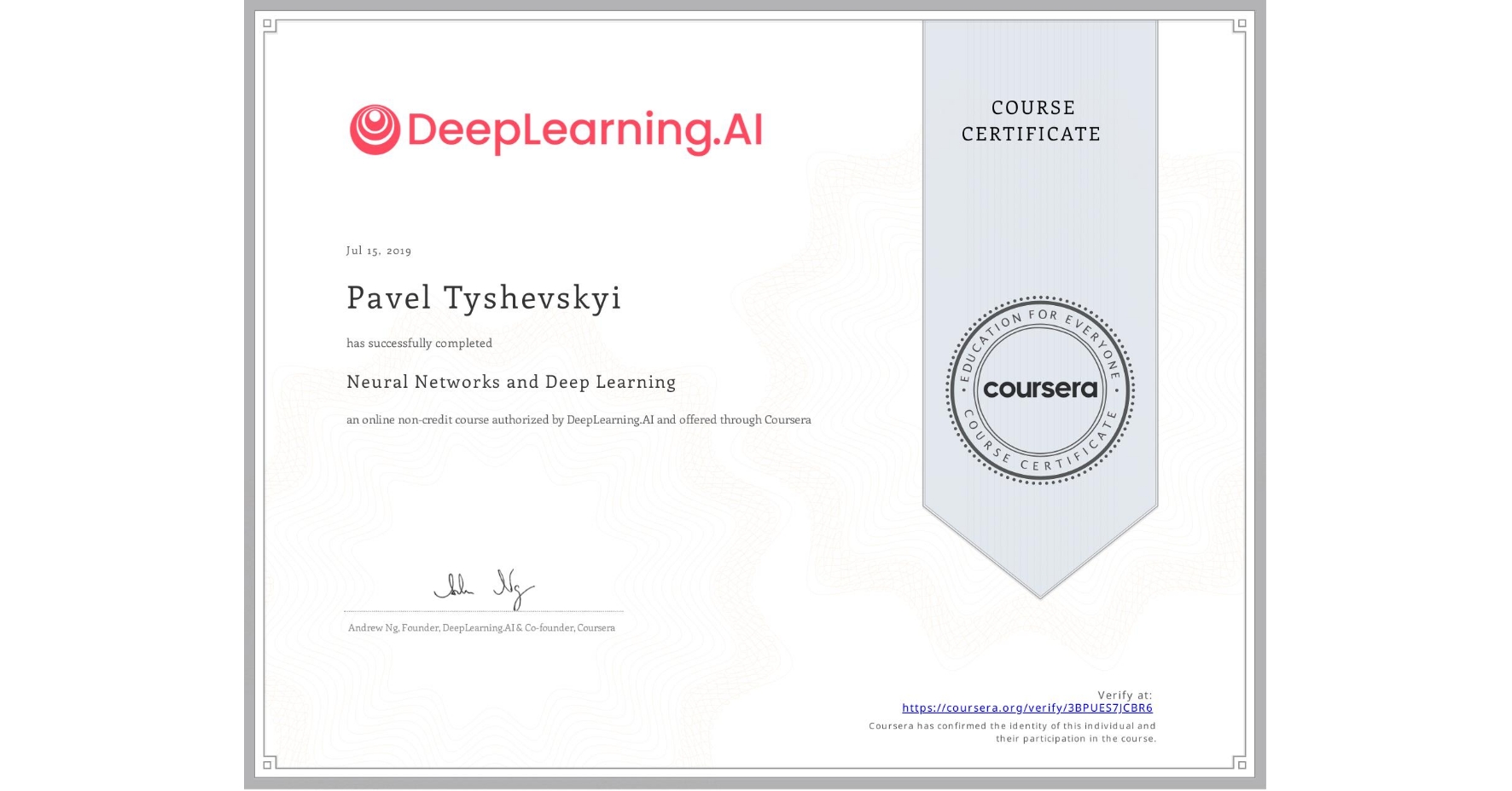 View certificate for Pavel Tyshevskyi, Neural Networks and Deep Learning, an online non-credit course authorized by DeepLearning.AI and offered through Coursera