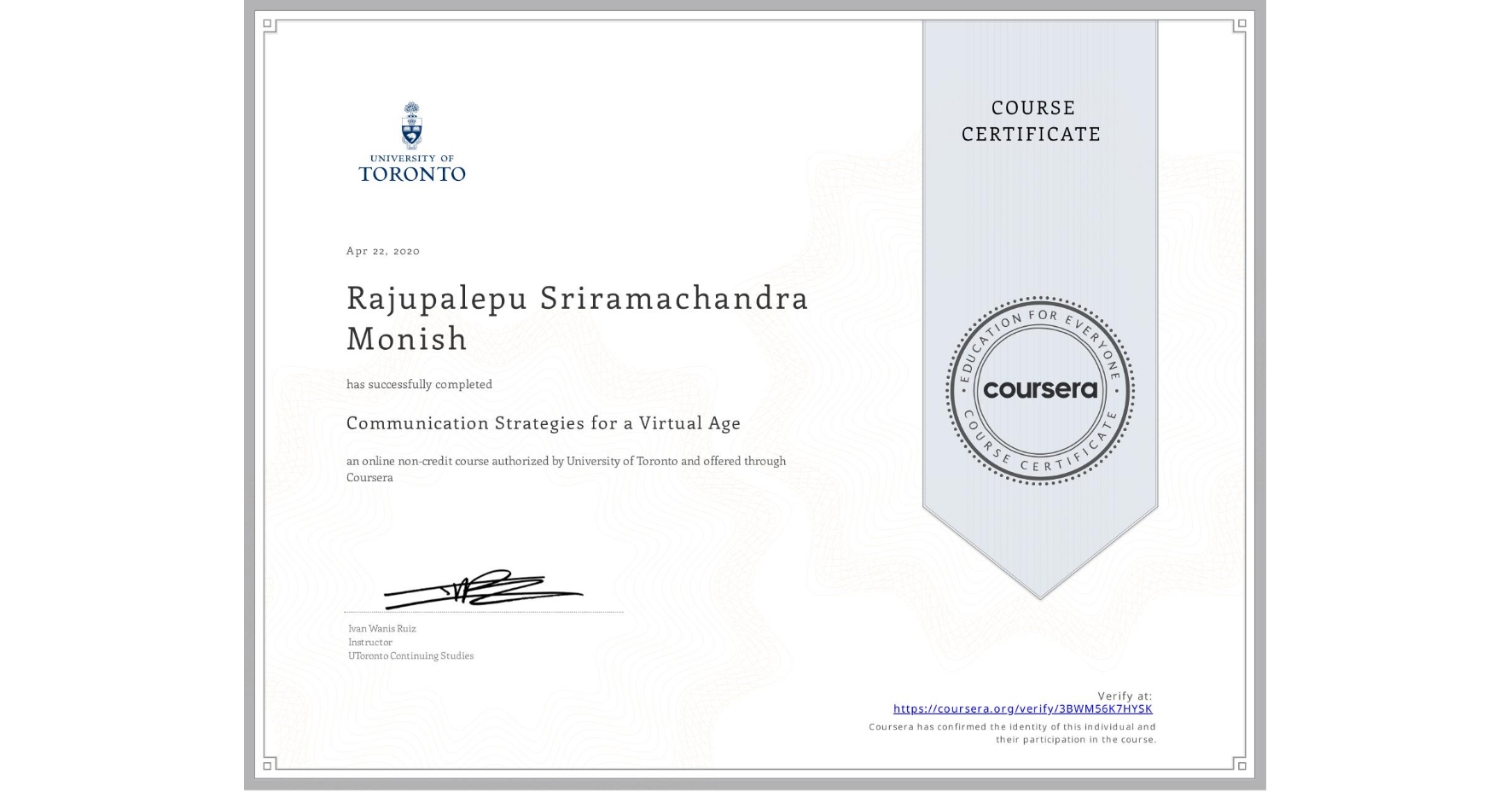 View certificate for Rajupalepu Sriramachandra  Monish, Communication Strategies for a Virtual Age, an online non-credit course authorized by University of Toronto and offered through Coursera