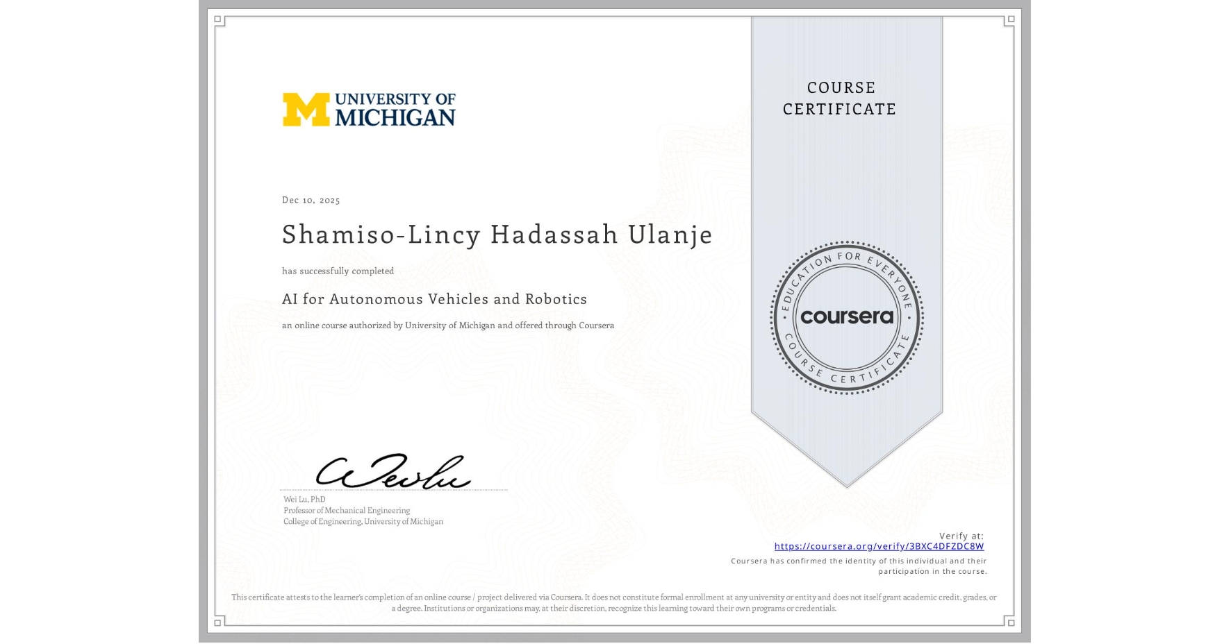 View certificate for Shamiso-Lincy Hadassah Ulanje, AI for Autonomous Vehicles and Robotics, an online non-credit course authorized by University of Michigan and offered through Coursera