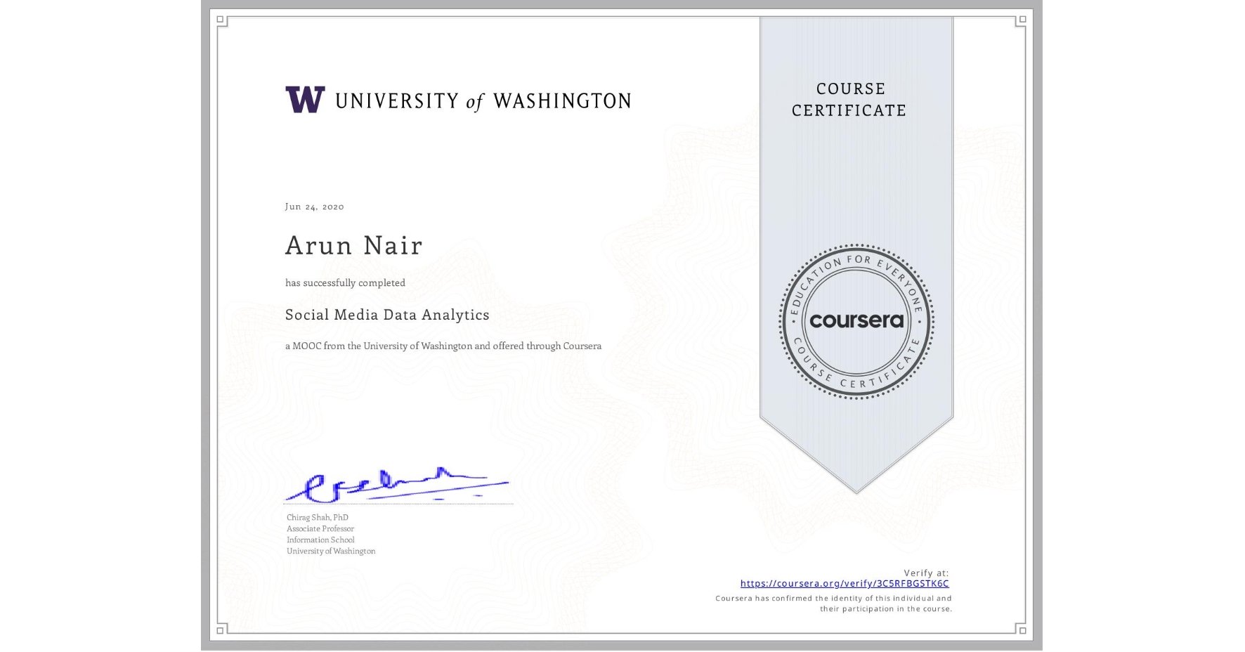View certificate for Arun Nair, Social Media Data Analytics, an online non-credit course authorized by University of Washington and offered through Coursera