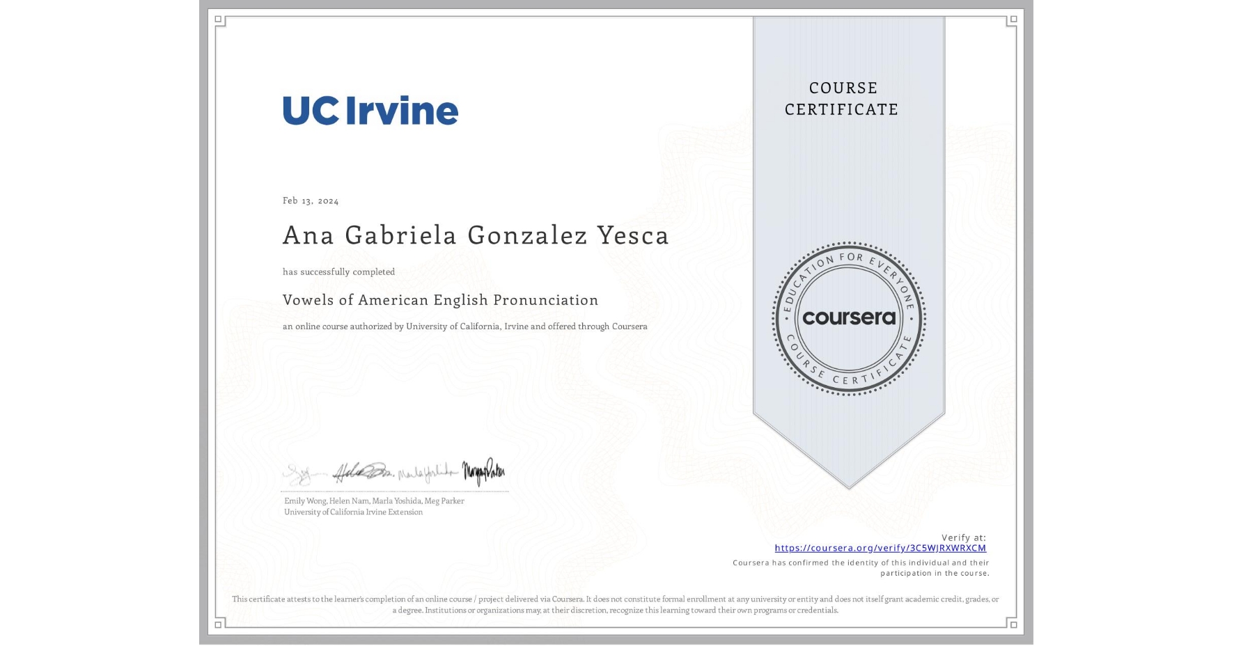 View certificate for Ana Gabriela  Gonzalez Yesca, Vowels of American English Pronunciation, an online non-credit course authorized by University of California, Irvine and offered through Coursera