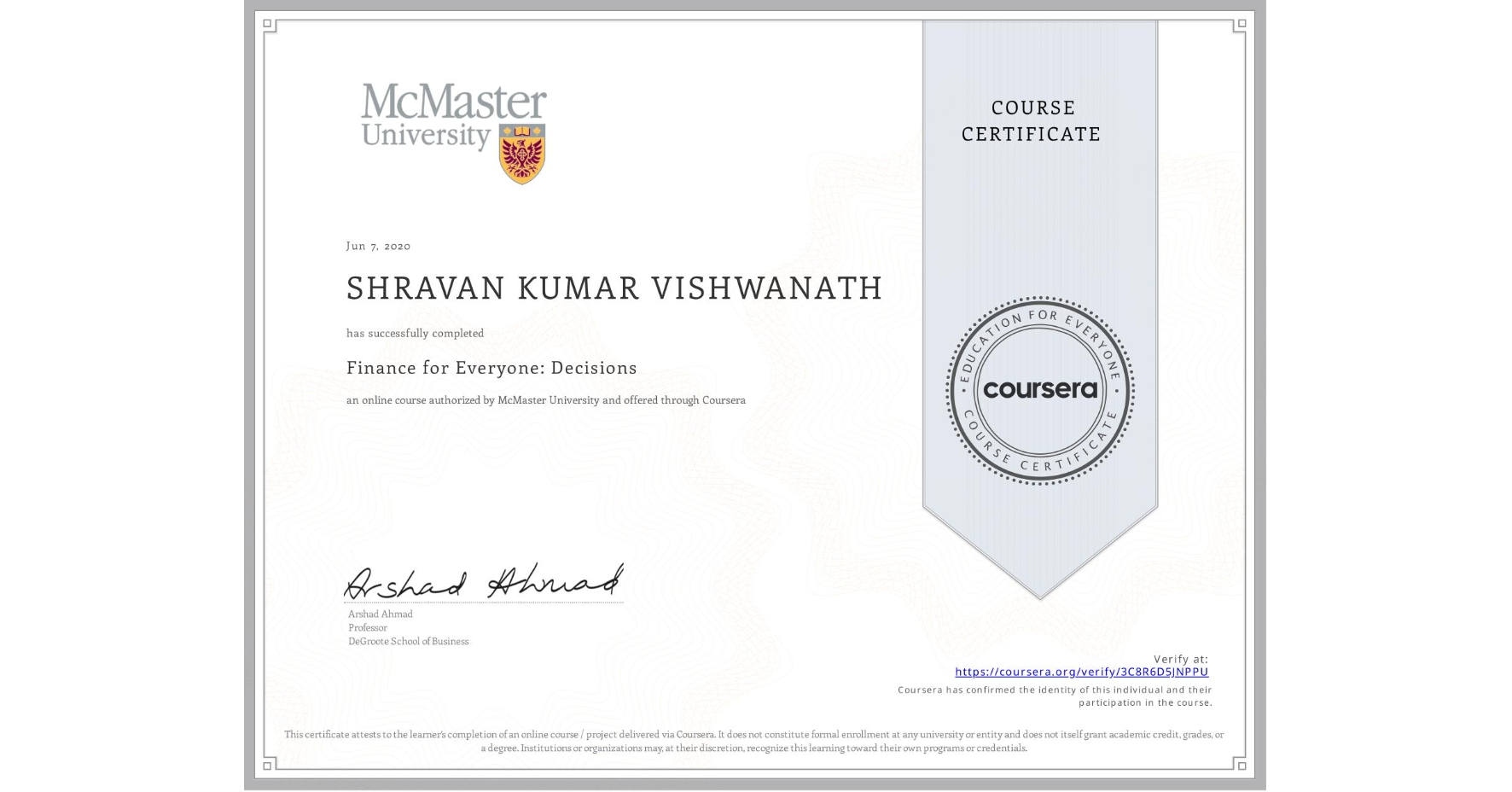 View certificate for SHRAVAN KUMAR VISHWANATH, Finance for Everyone: Decisions, an online non-credit course authorized by McMaster University and offered through Coursera