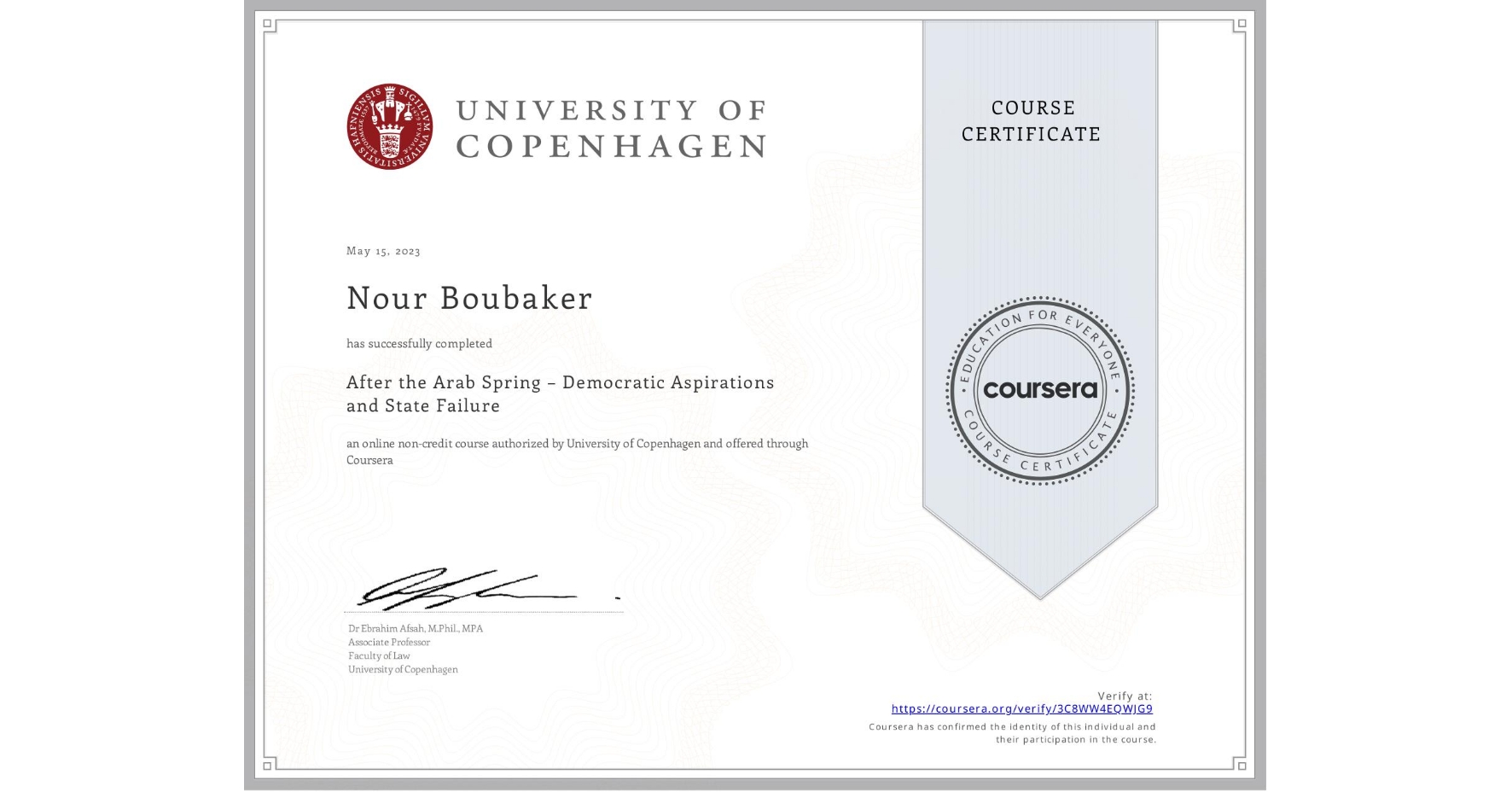 View certificate for Nour Boubaker, After the Arab Spring – Democratic Aspirations and State Failure, an online non-credit course authorized by University of Copenhagen and offered through Coursera