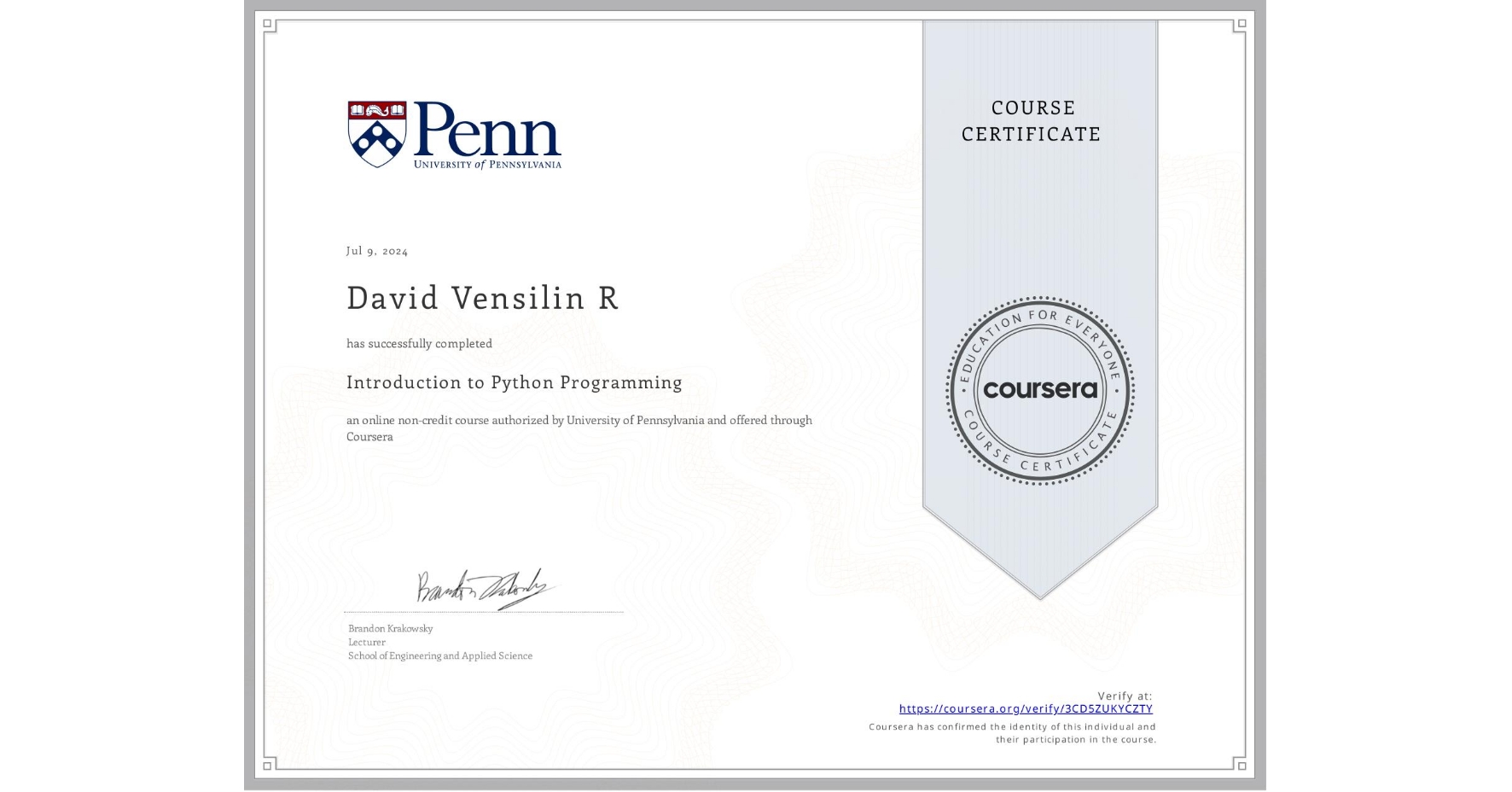 View certificate for David Vensilin R, Introduction to Python Programming, an online non-credit course authorized by University of Pennsylvania and offered through Coursera