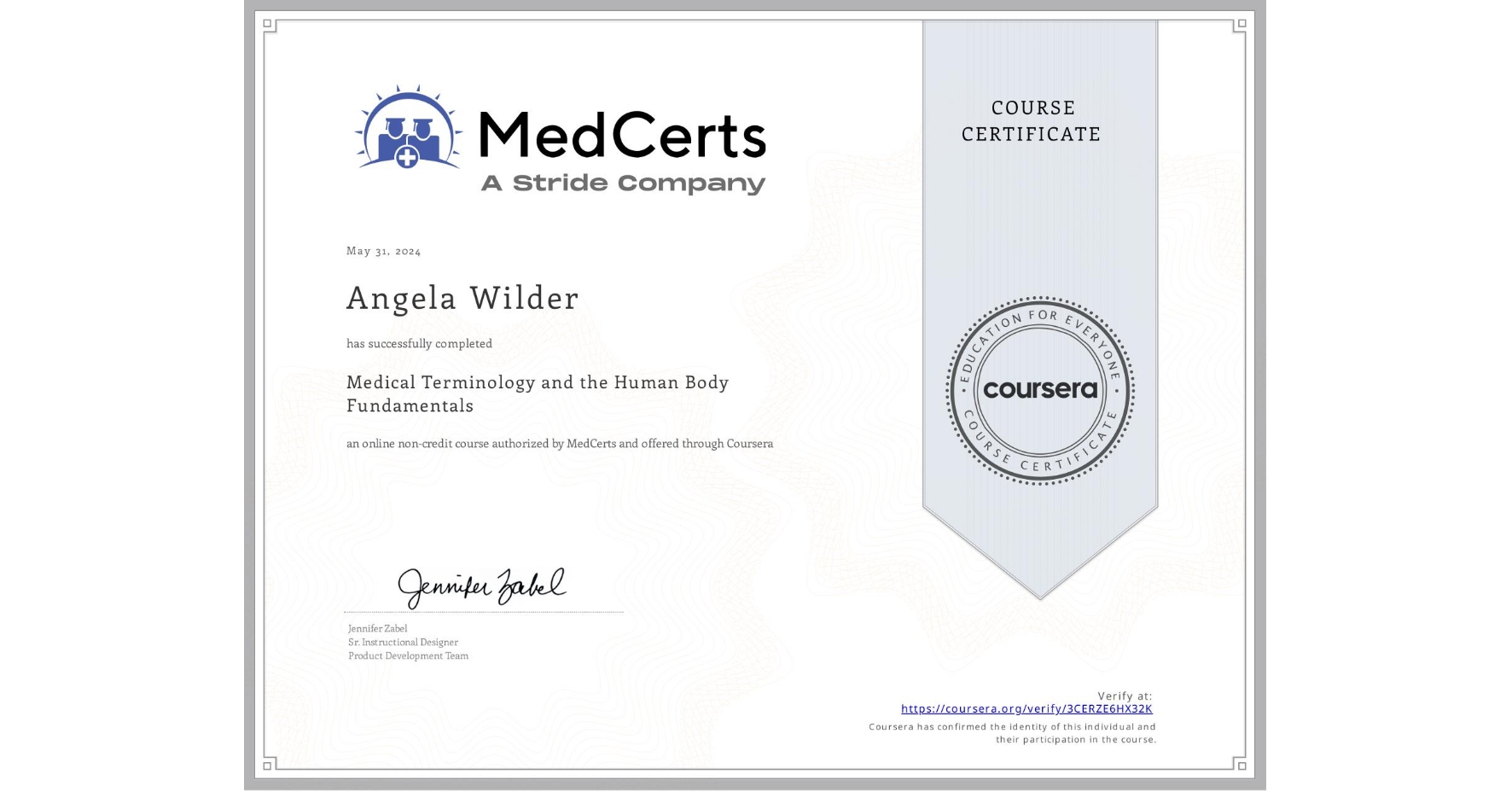 View certificate for Angela Wilder, Medical Terminology and the Human Body Fundamentals, an online non-credit course authorized by MedCerts and offered through Coursera