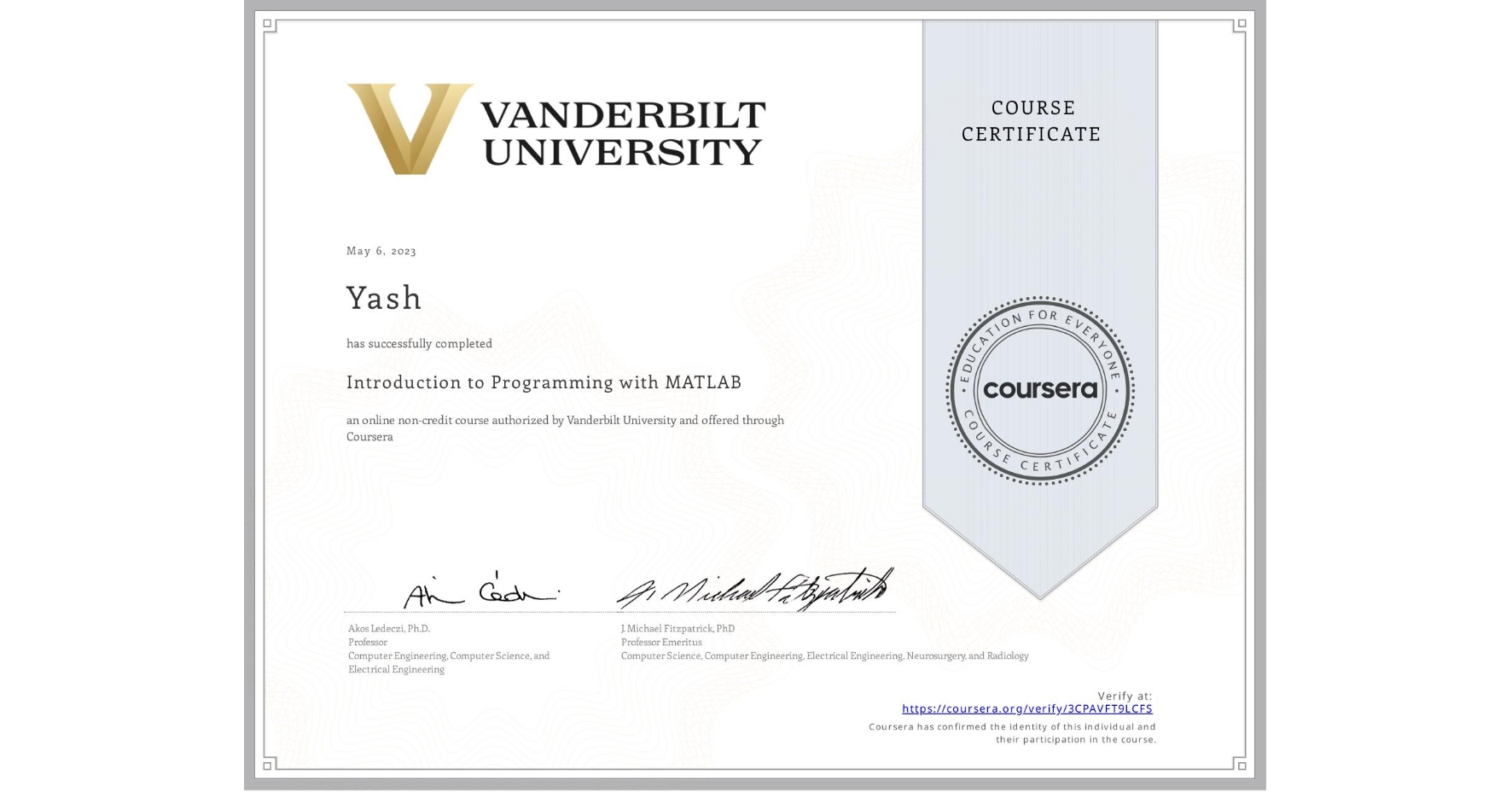 View certificate for Yash , Introduction to Programming with MATLAB, an online non-credit course authorized by Vanderbilt University and offered through Coursera