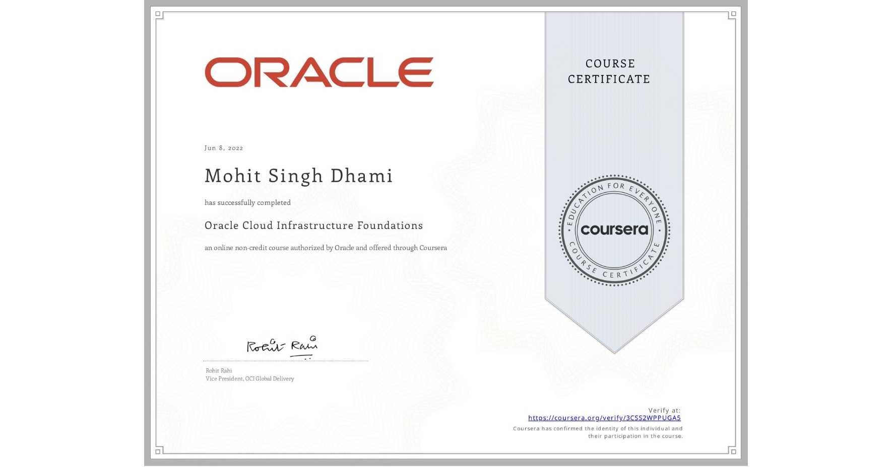 View certificate for Mohit Singh Dhami, Oracle Cloud Infrastructure Foundations, an online non-credit course authorized by Oracle and offered through Coursera