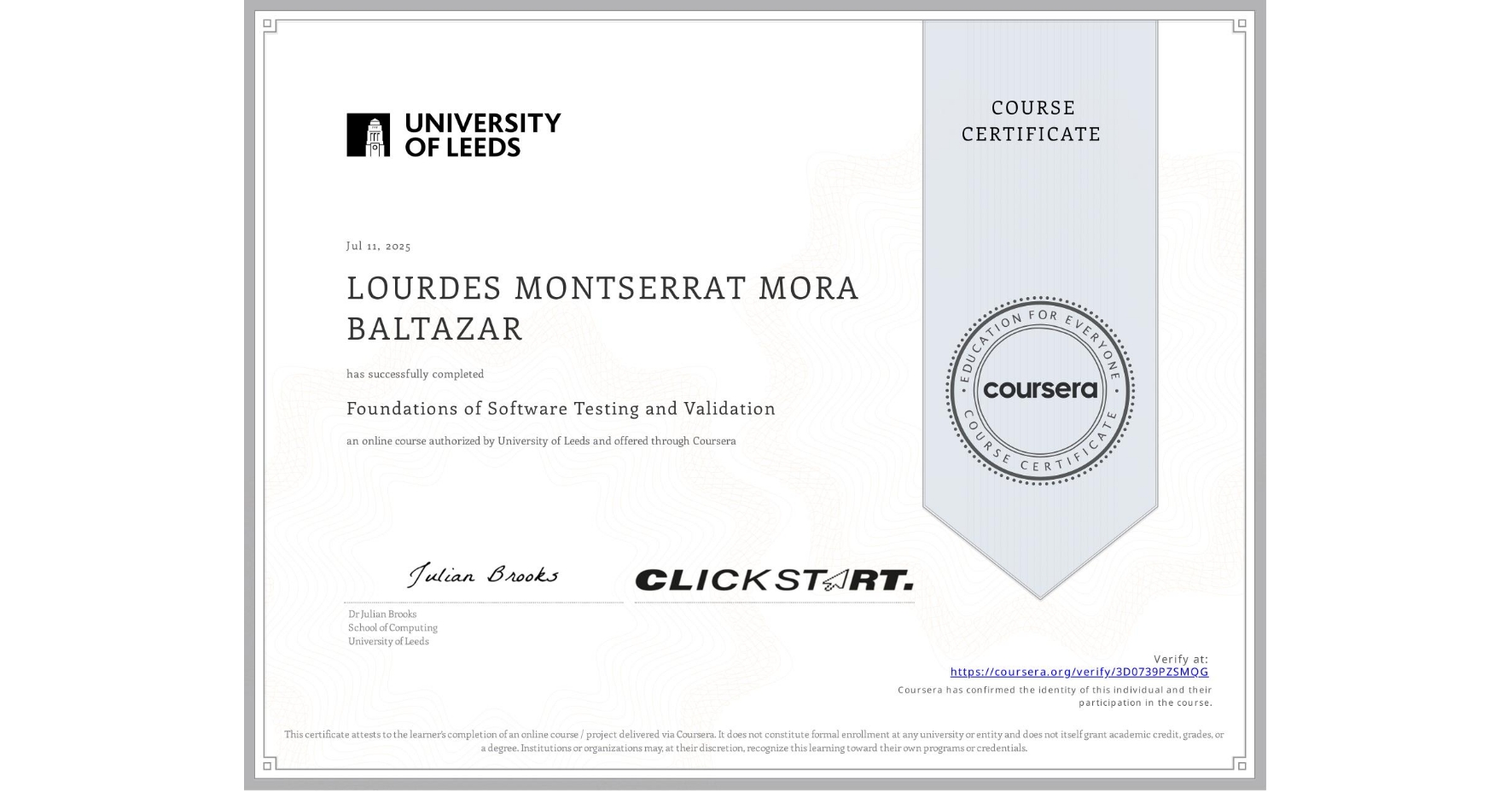 View certificate for LOURDES MONTSERRAT MORA BALTAZAR, Foundations of Software Testing and Validation, an online non-credit course authorized by University of Leeds and offered through Coursera