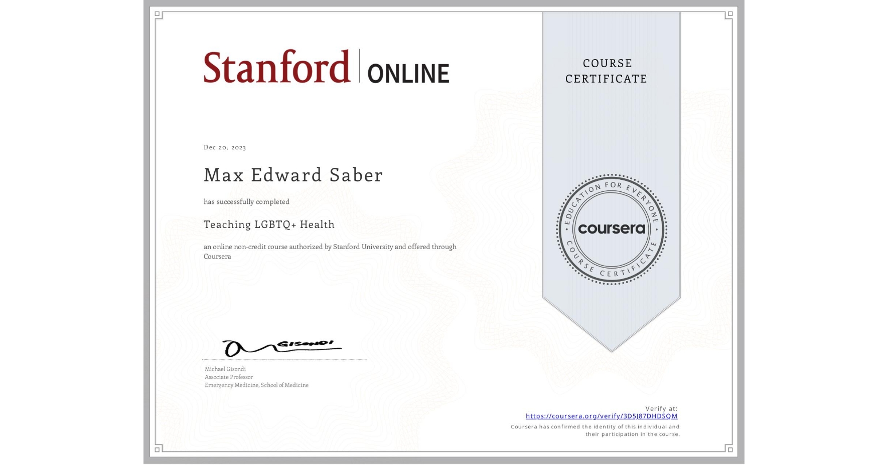 View certificate for Max Edward Saber, Teaching LGBTQ+ Health, an online non-credit course authorized by Stanford University and offered through Coursera