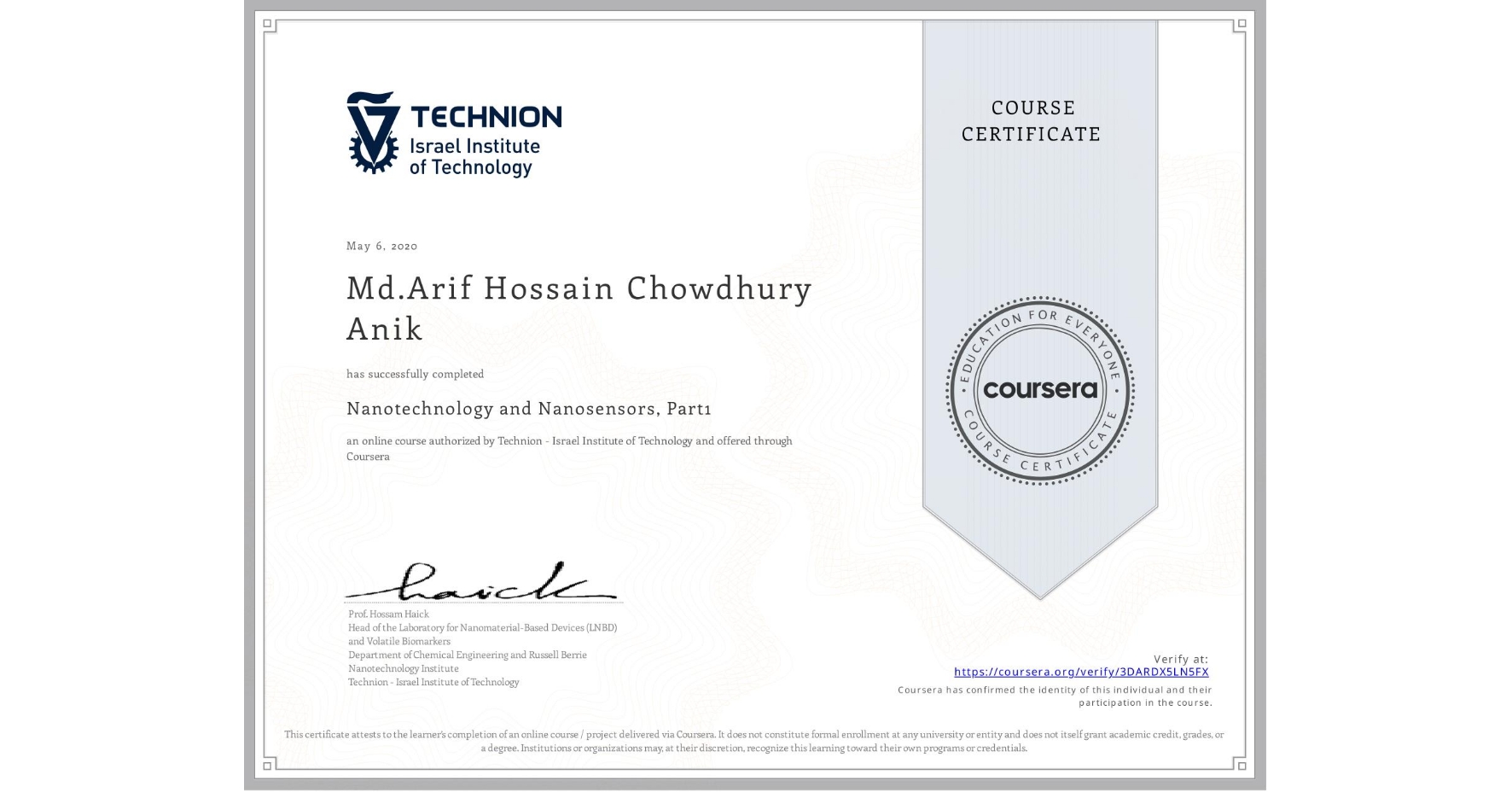 View certificate for Md.Arif Hossain Chowdhury Anik, Nanotechnology and Nanosensors, Part1, an online non-credit course authorized by Technion - Israel Institute of Technology and offered through Coursera