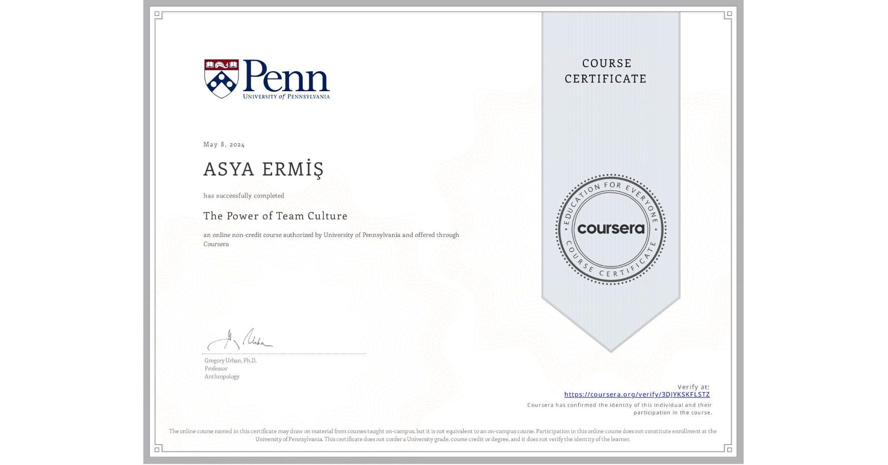 View certificate for ASYA ERMİŞ, The Power of Team Culture, an online non-credit course authorized by University of Pennsylvania and offered through Coursera
