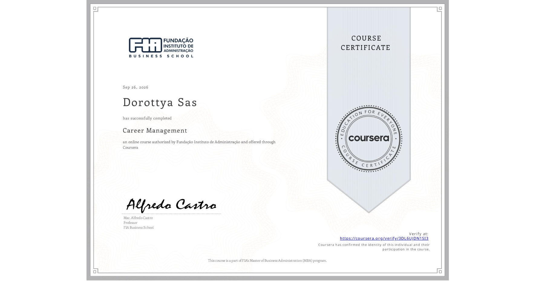 View certificate for Dorottya Sas, Career Management, an online non-credit course authorized by Fundação Instituto de Administração and offered through Coursera