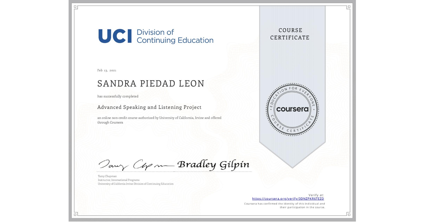 View certificate for SANDRA PIEDAD LEON, Advanced Speaking and Listening Project, an online non-credit course authorized by University of California, Irvine and offered through Coursera