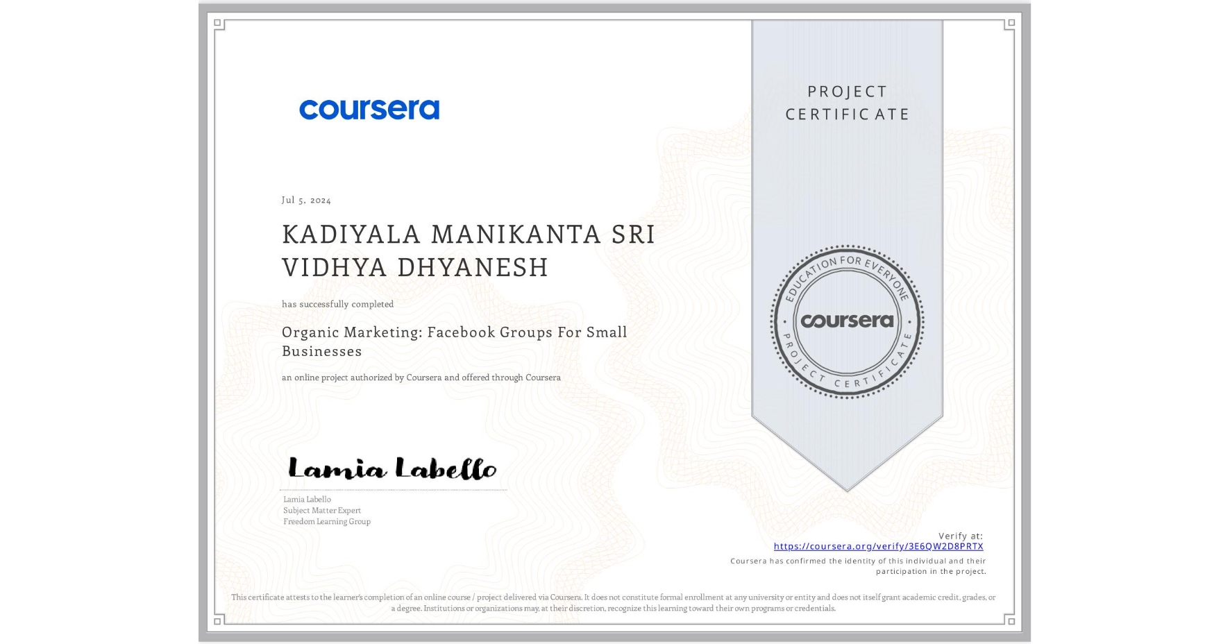 View certificate for KADIYALA MANIKANTA SRI VIDHYA DHYANESH , Organic Marketing: Facebook Groups For Small Businesses, an online non-credit course authorized by Coursera and offered through Coursera