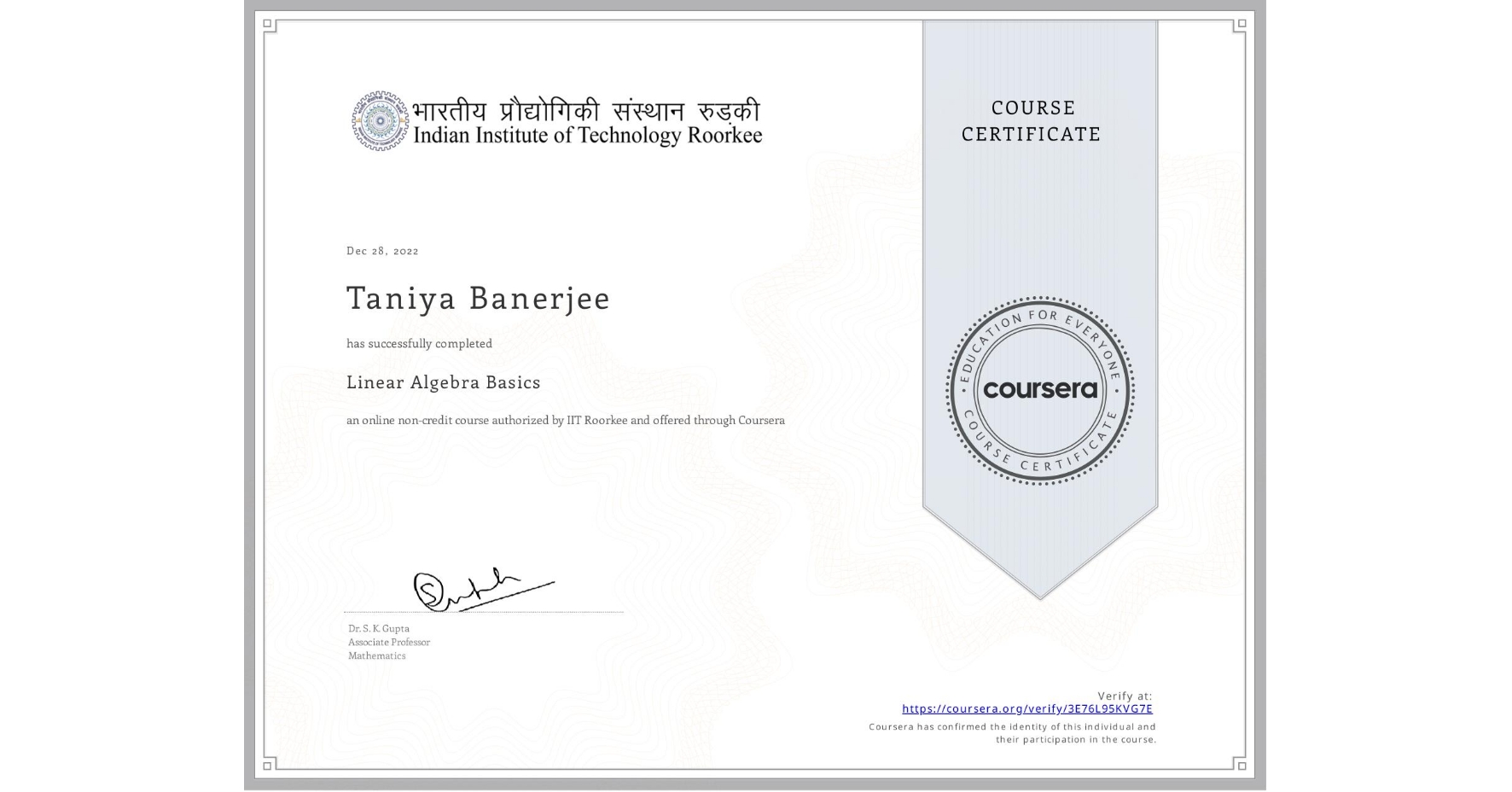View certificate for Taniya Banerjee, Linear Algebra Basics, an online non-credit course authorized by IIT Roorkee and offered through Coursera