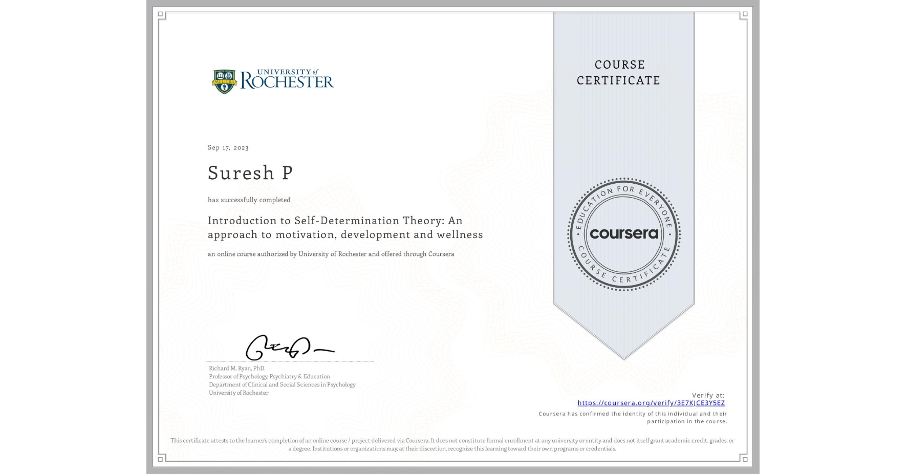 View certificate for Suresh P, Introduction to Self-Determination Theory: An approach to motivation, development and wellness, an online non-credit course authorized by University of Rochester and offered through Coursera