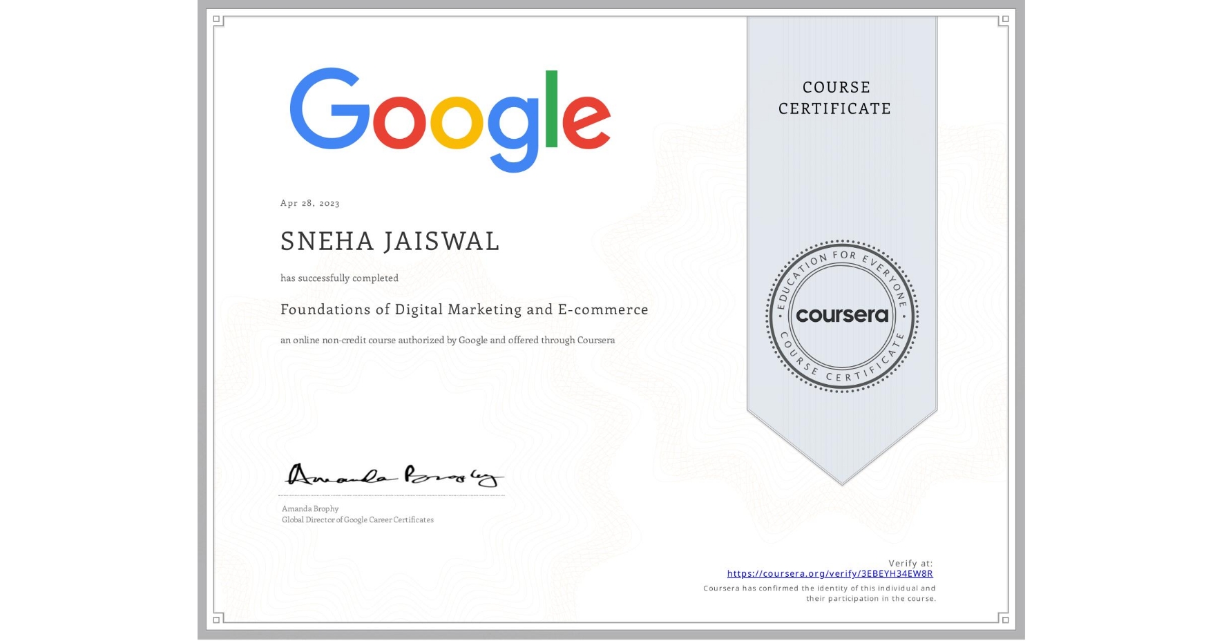 View certificate for SNEHA JAISWAL, Foundations of Digital Marketing and E-commerce, an online non-credit course authorized by Google and offered through Coursera
