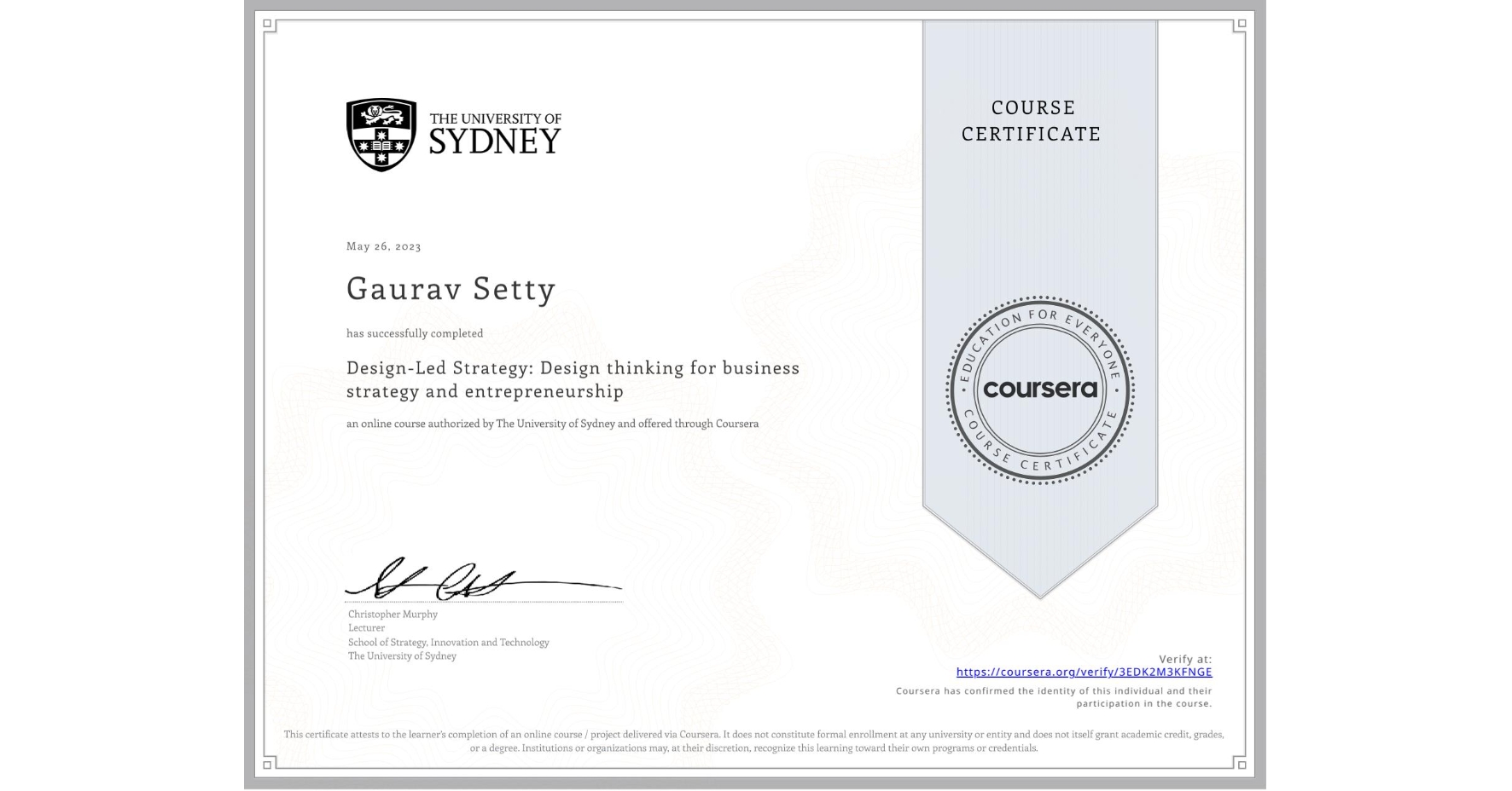 View certificate for Gaurav Setty, Design-Led Strategy: Design thinking for business strategy and entrepreneurship, an online non-credit course authorized by The University of Sydney and offered through Coursera
