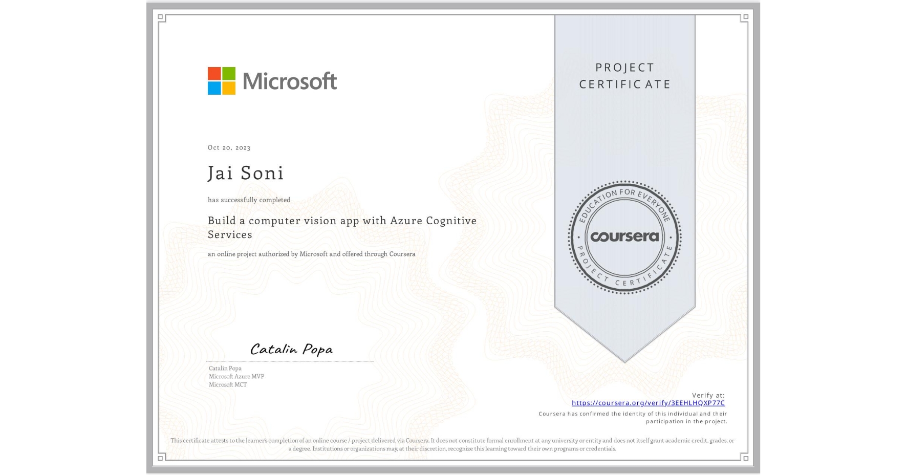 View certificate for Jai Soni, Build a computer vision app with Azure Cognitive Services, an online non-credit course authorized by Microsoft and offered through Coursera