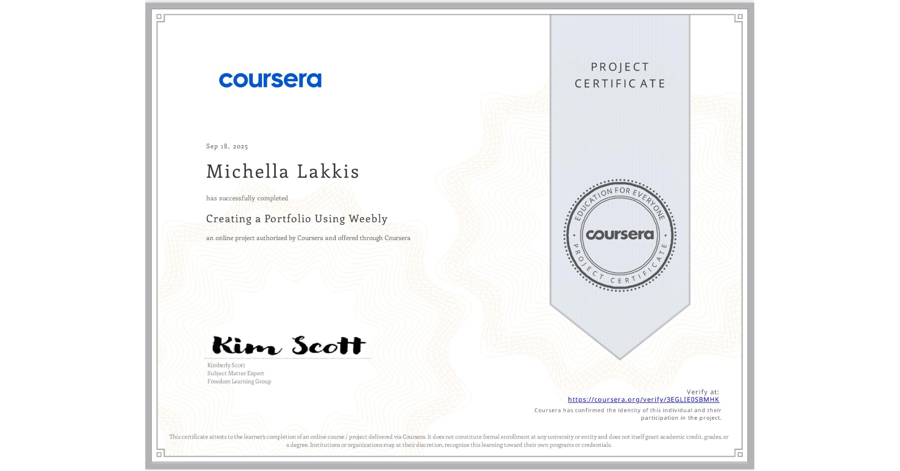 View certificate for Michella Lakkis, Creating a Portfolio Using Weebly, an online non-credit course authorized by Coursera and offered through Coursera