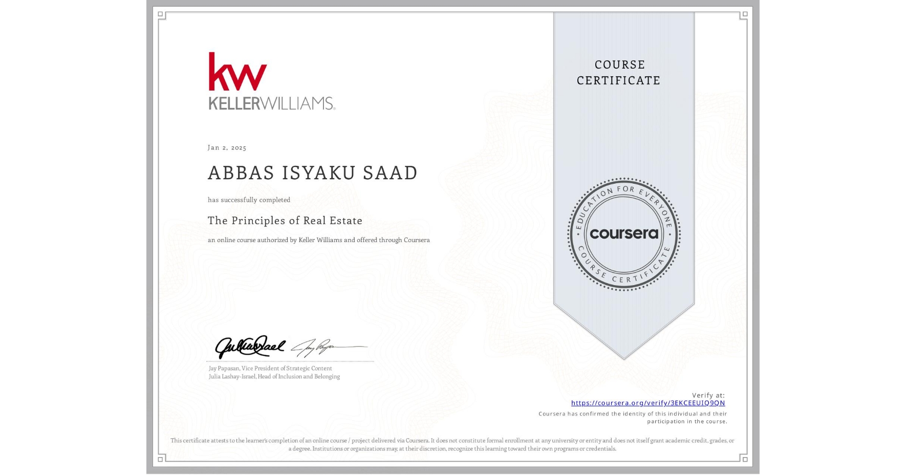 View certificate for ABBAS ISYAKU SAAD, The Principles of Real Estate, an online non-credit course authorized by Keller Williams and offered through Coursera