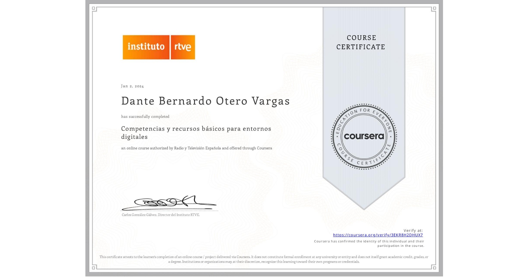 View certificate for Dante Bernardo Otero Vargas, Competencias y recursos básicos para entornos digitales, an online non-credit course authorized by Radio y Televisión Española and offered through Coursera