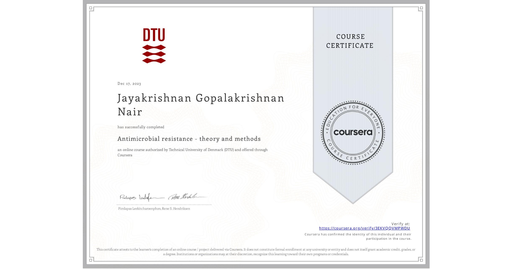 View certificate for Jayakrishnan Gopalakrishnan Nair, Antimicrobial resistance - theory and methods, an online non-credit course authorized by Technical University of Denmark (DTU) and offered through Coursera