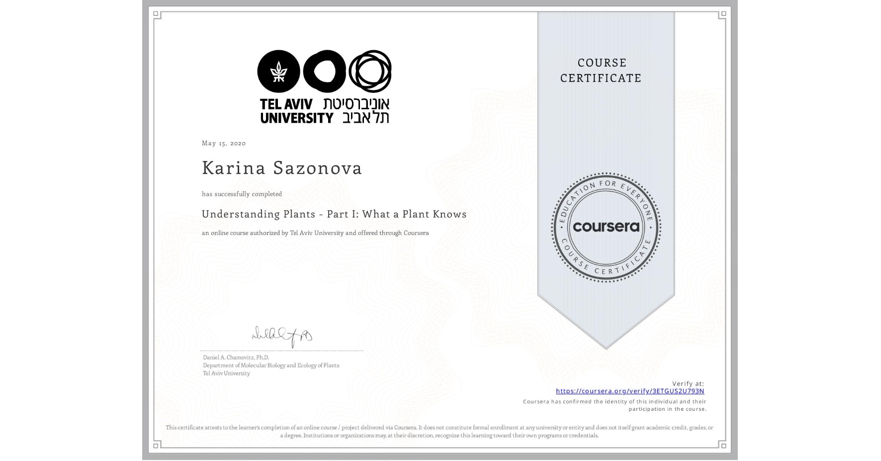 View certificate for Karina Sazonova, Understanding Plants - Part I: What a Plant Knows, an online non-credit course authorized by Tel Aviv University and offered through Coursera