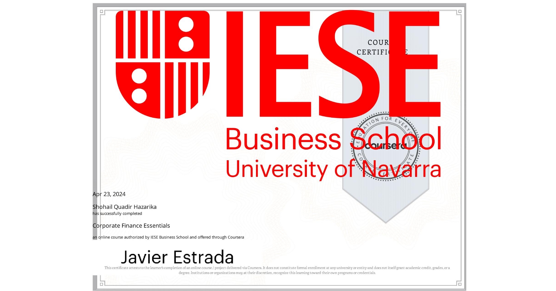 View certificate for Shohail Quadir Hazarika, Corporate Finance Essentials, an online non-credit course authorized by IESE Business School and offered through Coursera