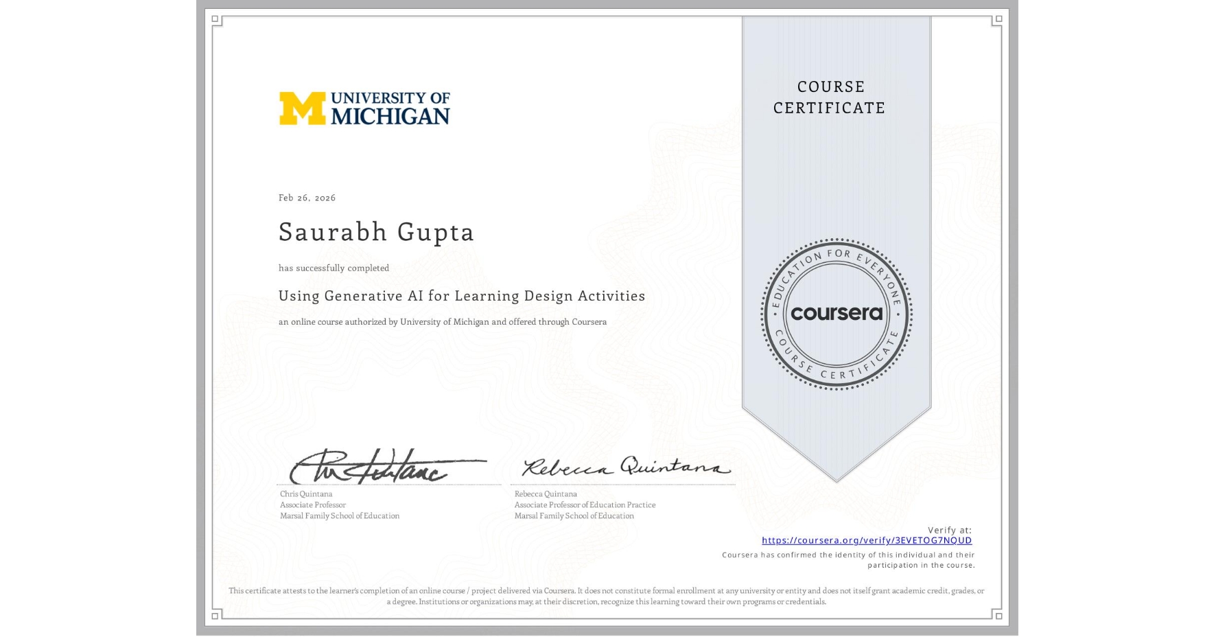View certificate for Saurabh Gupta, Using Generative AI for Learning Design Activities , an online non-credit course authorized by University of Michigan and offered through Coursera