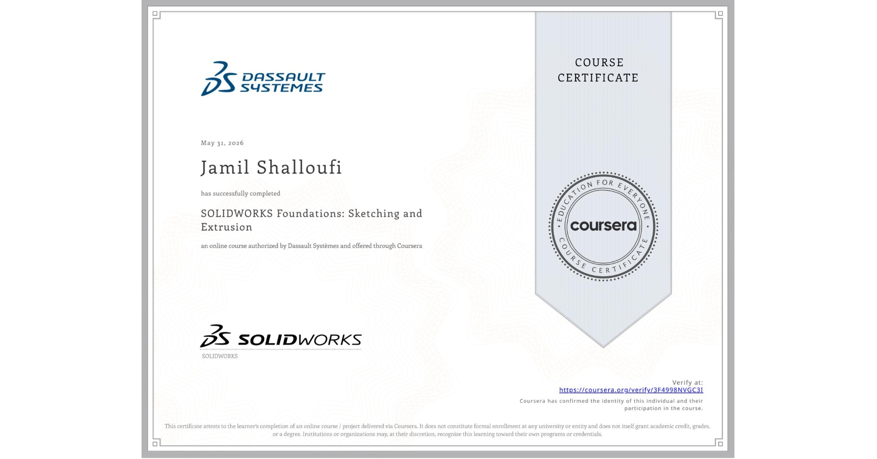View certificate for Jamil Shalloufi, SOLIDWORKS Foundations: Sketching and Extrusion, an online non-credit course authorized by Dassault Systèmes and offered through Coursera
