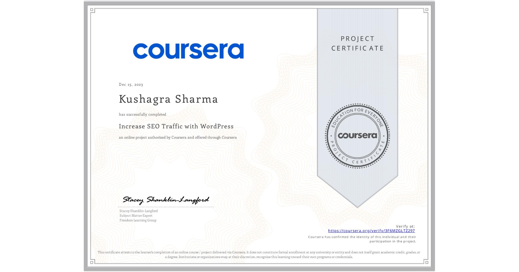 View certificate for Kushagra Sharma, Increase SEO Traffic with WordPress, an online non-credit course authorized by Coursera and offered through Coursera