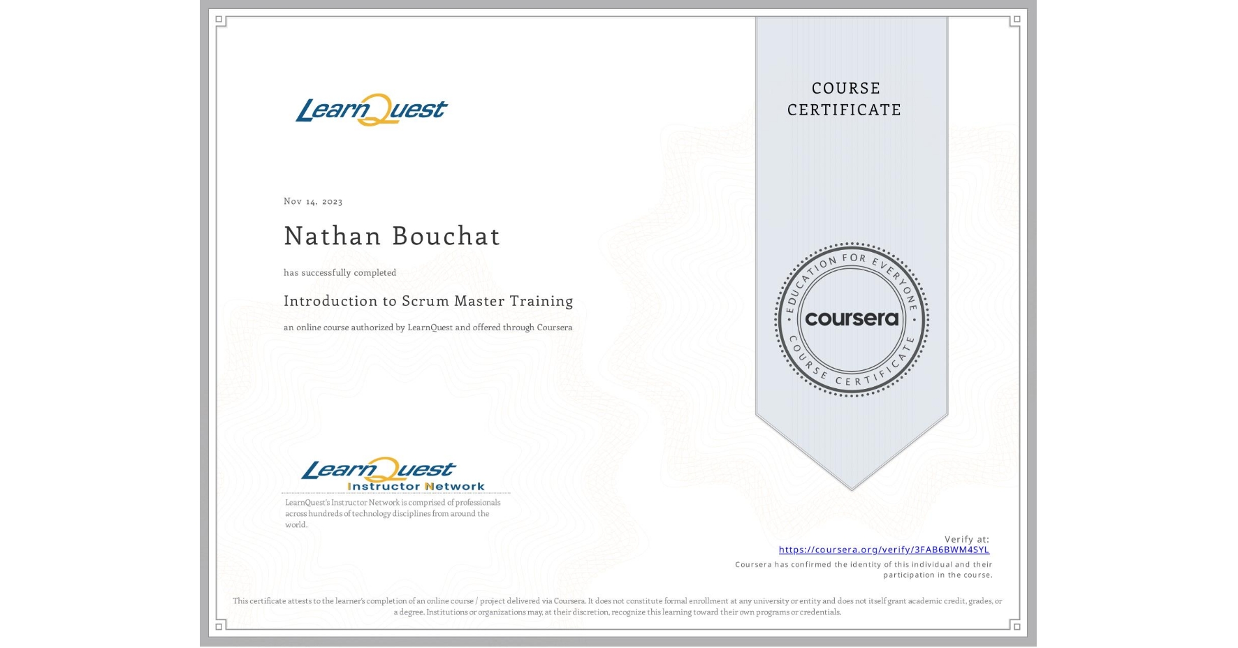 View certificate for Nathan Bouchat, Introduction to Scrum Master Training, an online non-credit course authorized by LearnQuest and offered through Coursera