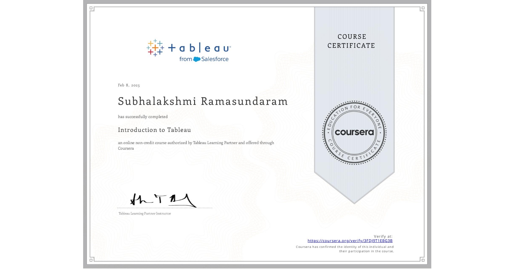 View certificate for Subhalakshmi Ramasundaram, Introduction to Tableau, an online non-credit course authorized by Tableau Learning Partner and offered through Coursera