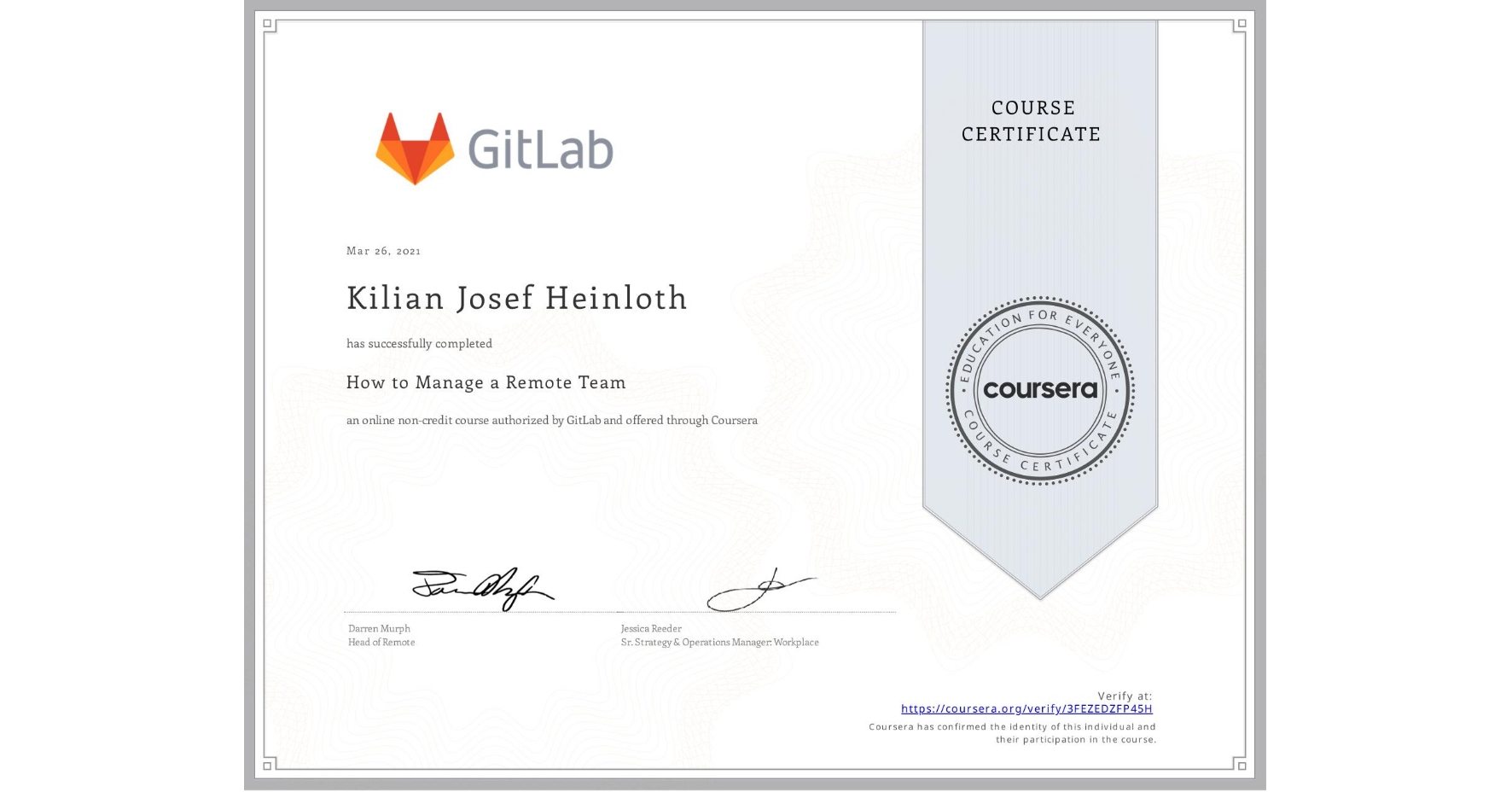 View certificate for Kilian Josef Heinloth, How to Manage a Remote Team, an online non-credit course authorized by GitLab and offered through Coursera