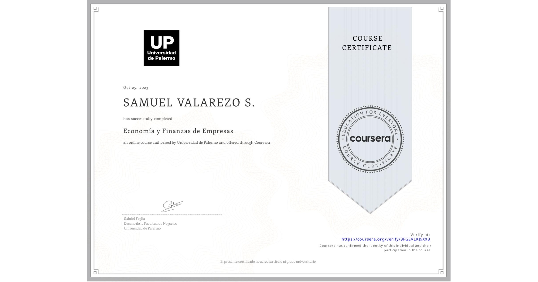 View certificate for SAMUEL VALAREZO S., Economía y Finanzas de Empresas, an online non-credit course authorized by Universidad de Palermo and offered through Coursera